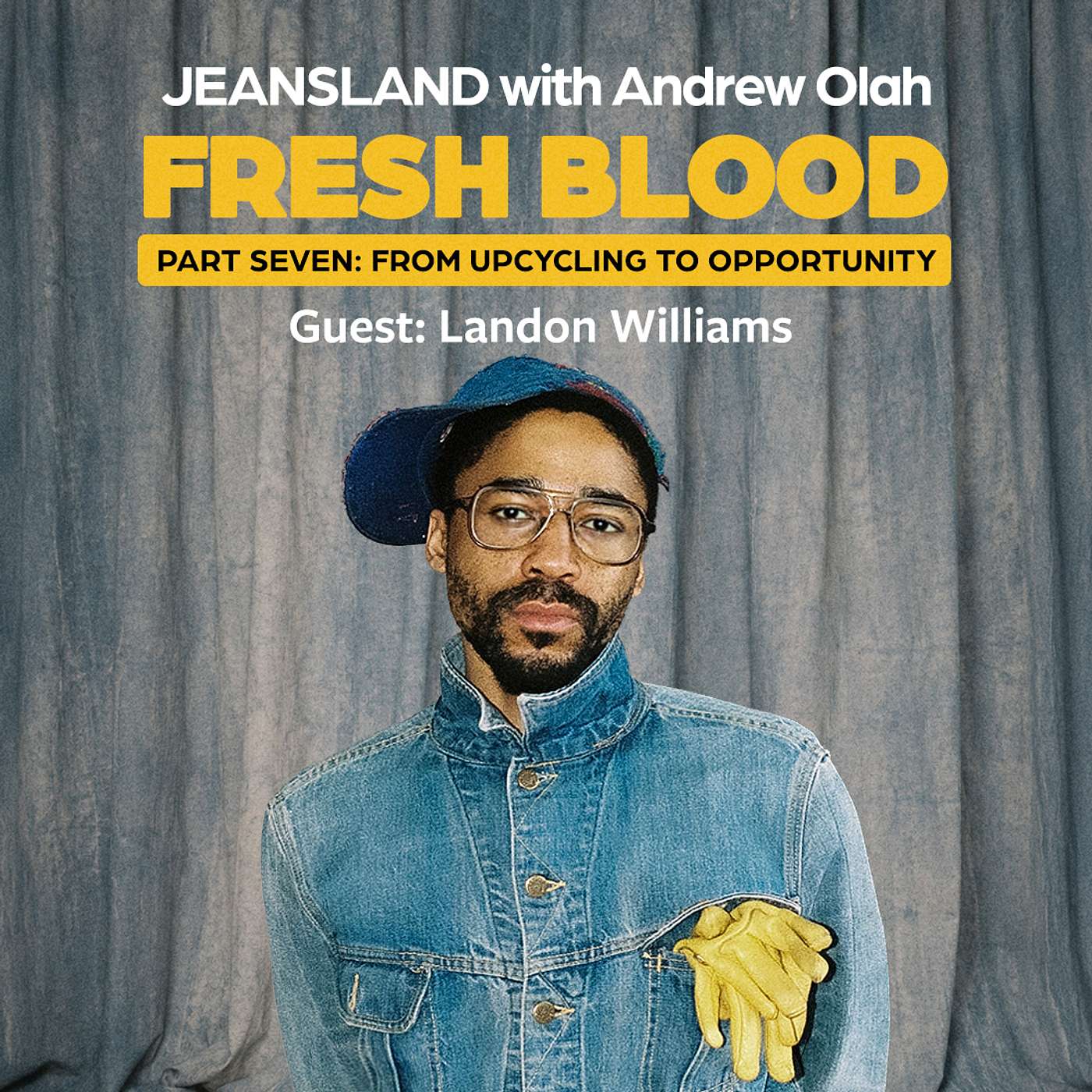 Ep 73—FRESH BLOOD, Part 7: From Upcycling to Opportunity with Landon Williams