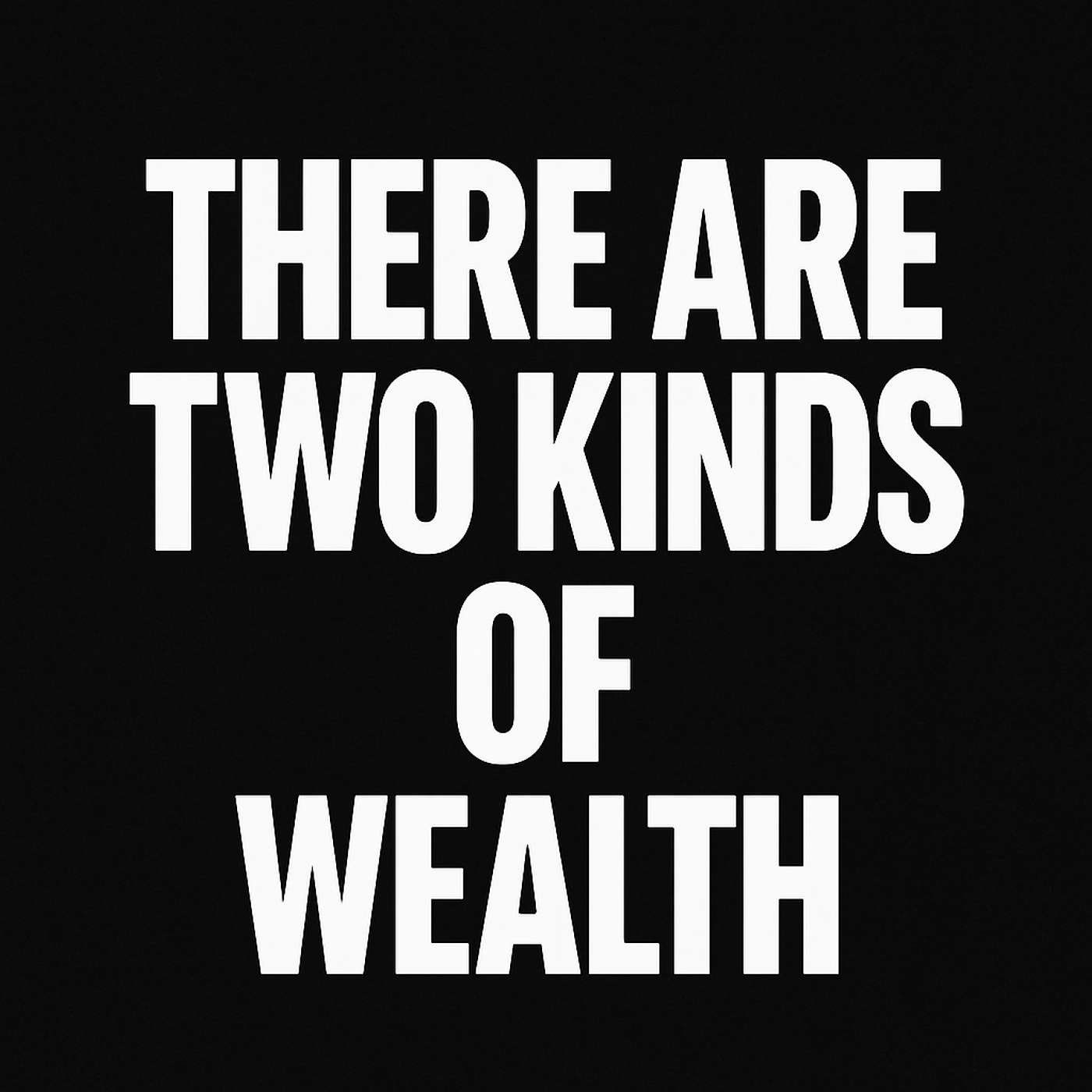 Repisode 953: There Are Two Kinds of Wealth.