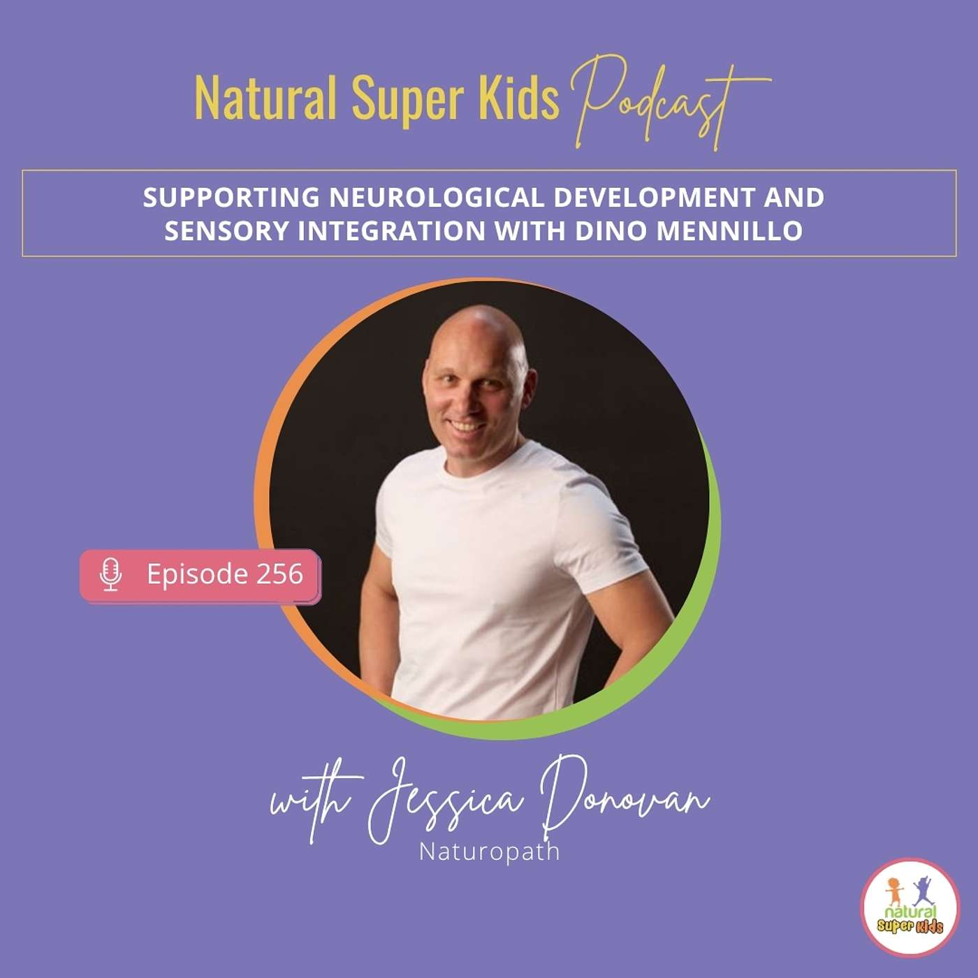 Episode 256: Supporting Neurological Development and Sensory Integration with Dino Mennillo