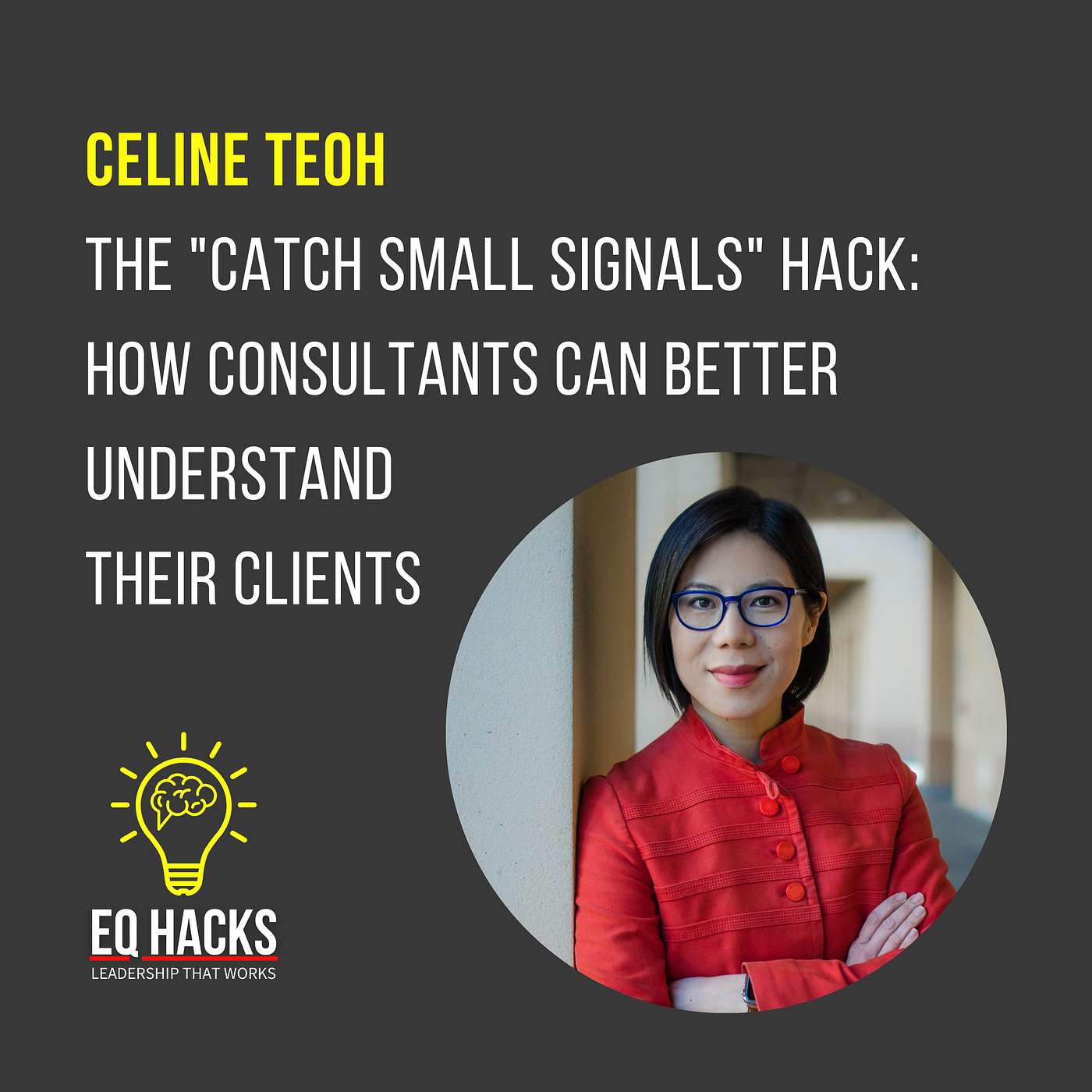 Celine Teoh on the "Catching Small Signals" Hack: How Consultants can Better Understand their Clients and Build Trust