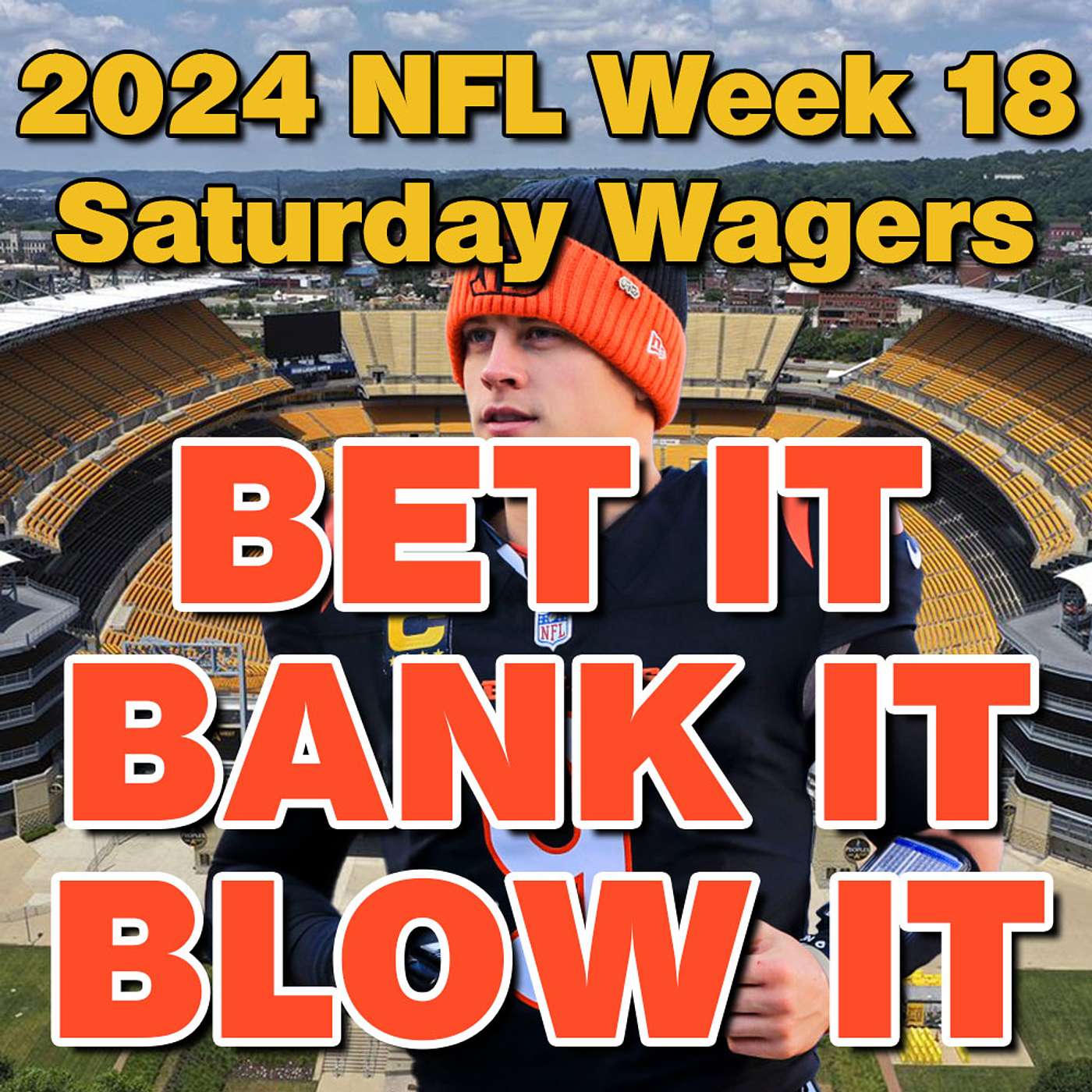 2024 NFL Week 18 SATURDAY GAMES: Bets, Wagers, Picks & Strategy from 'Bet It, Bank It, Blow It' episode artwork
