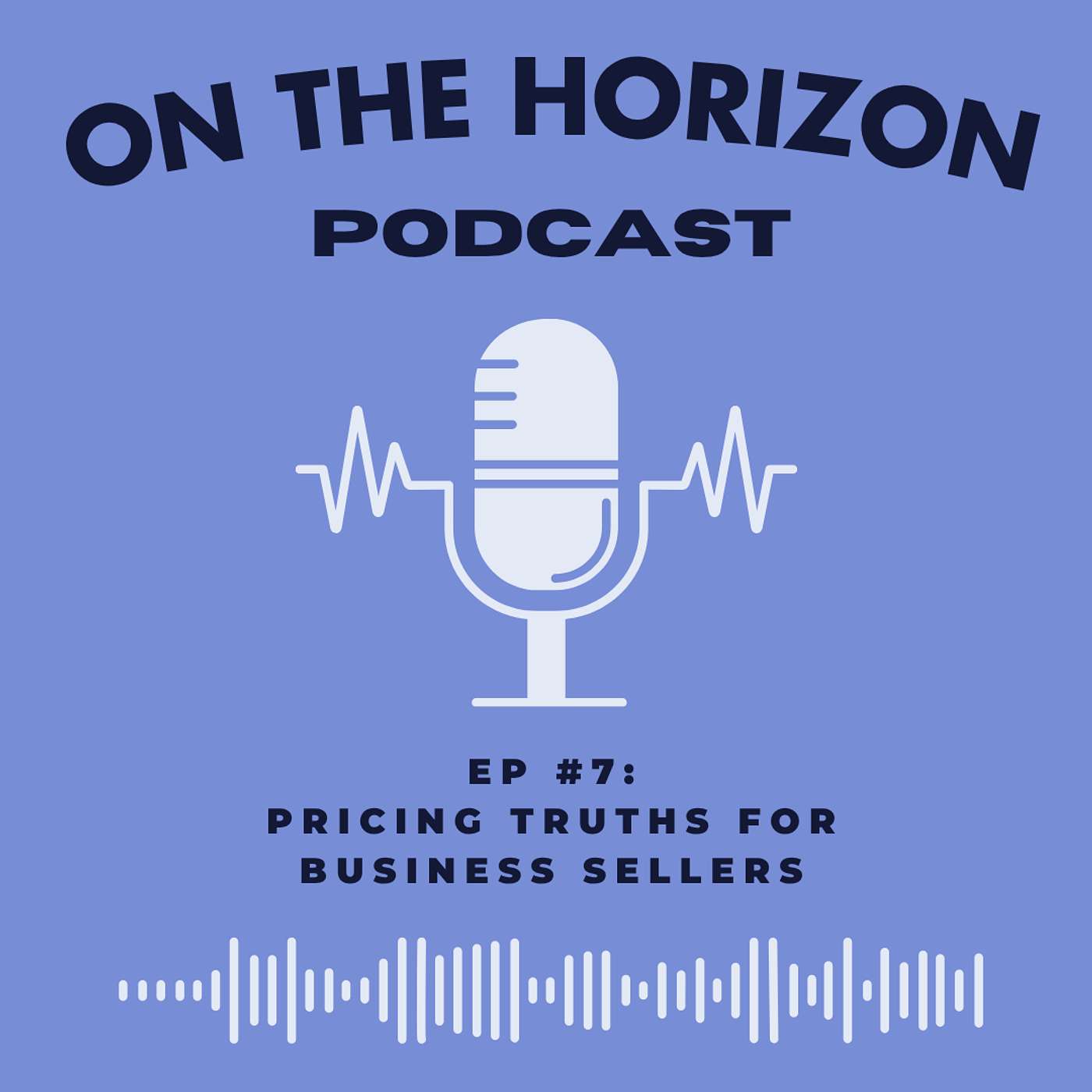 EP #7: Pricing Truths For Business Sellers episode artwork