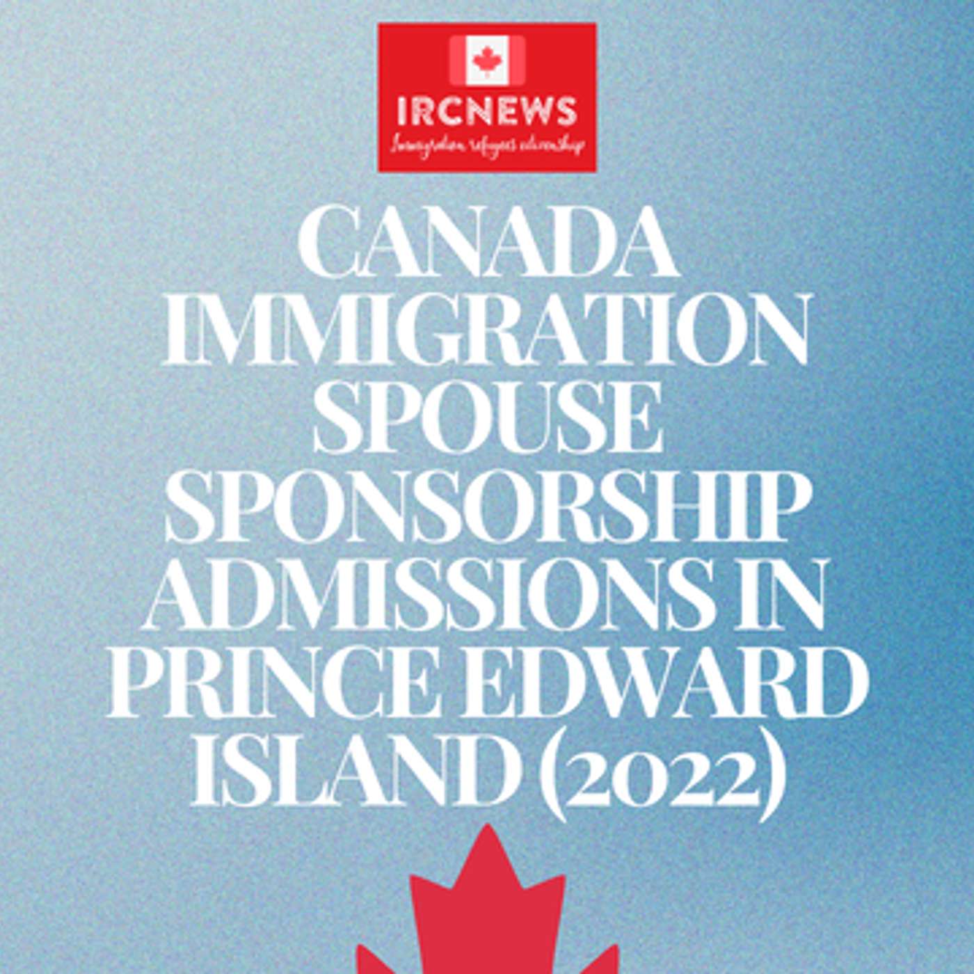Canada Immigration Spouse Sponsorship Admissions in Prince Edward Island (2022) episode artwork