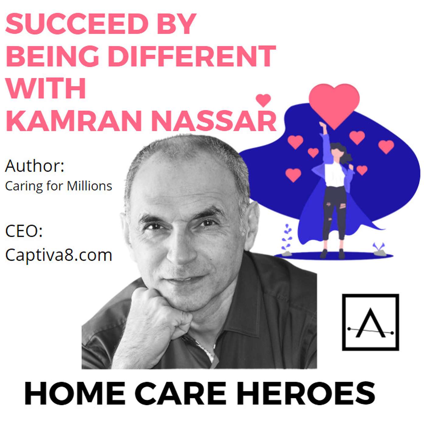 Succeed by Being Different with Kamran Nassar (agency owner and author of Caring for Millions)