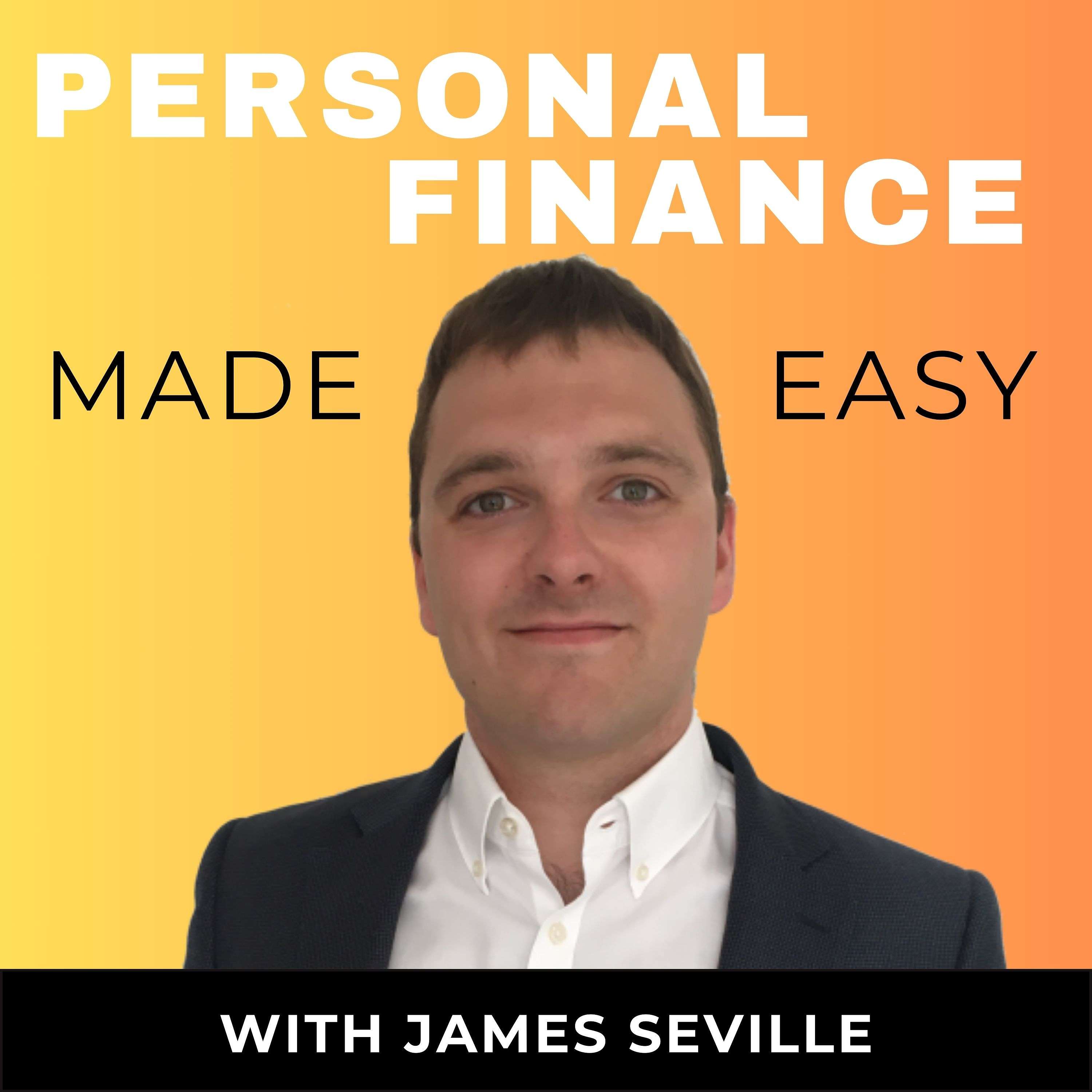 Personal Finance Made Easy with James Seville