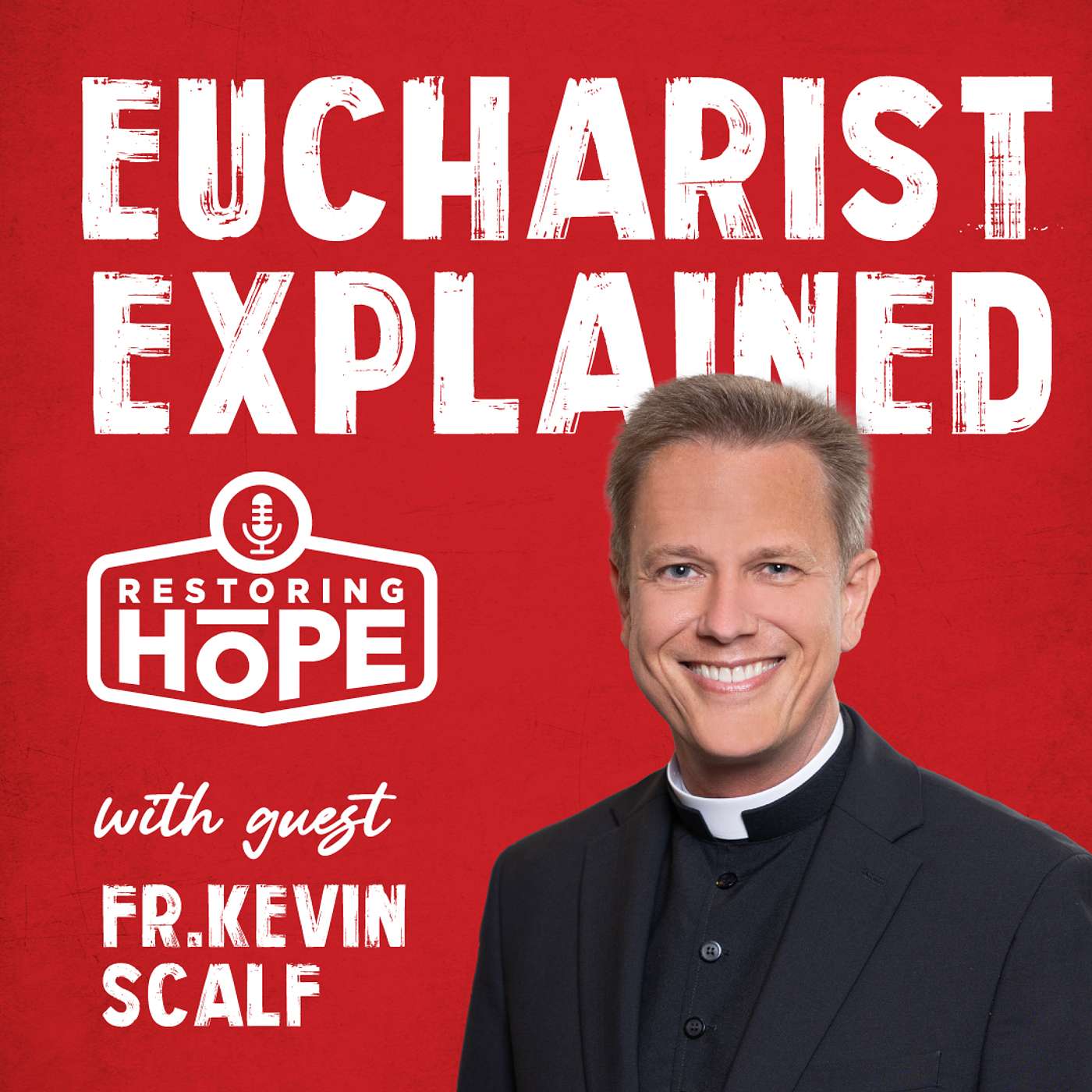The Eucharist Explained - with Father Kevin Scalf episode artwork