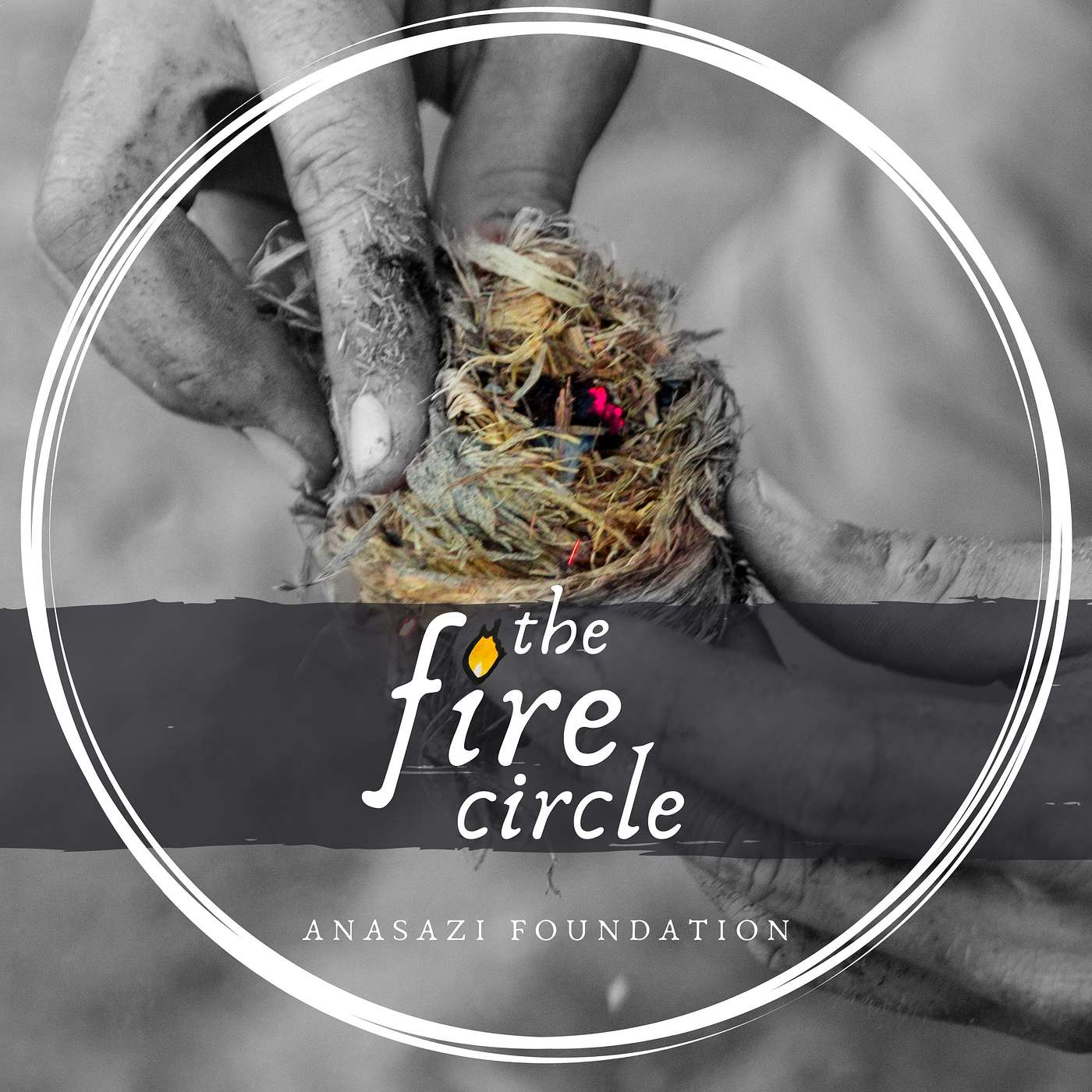 The Fire Circle by ANASAZI Foundation