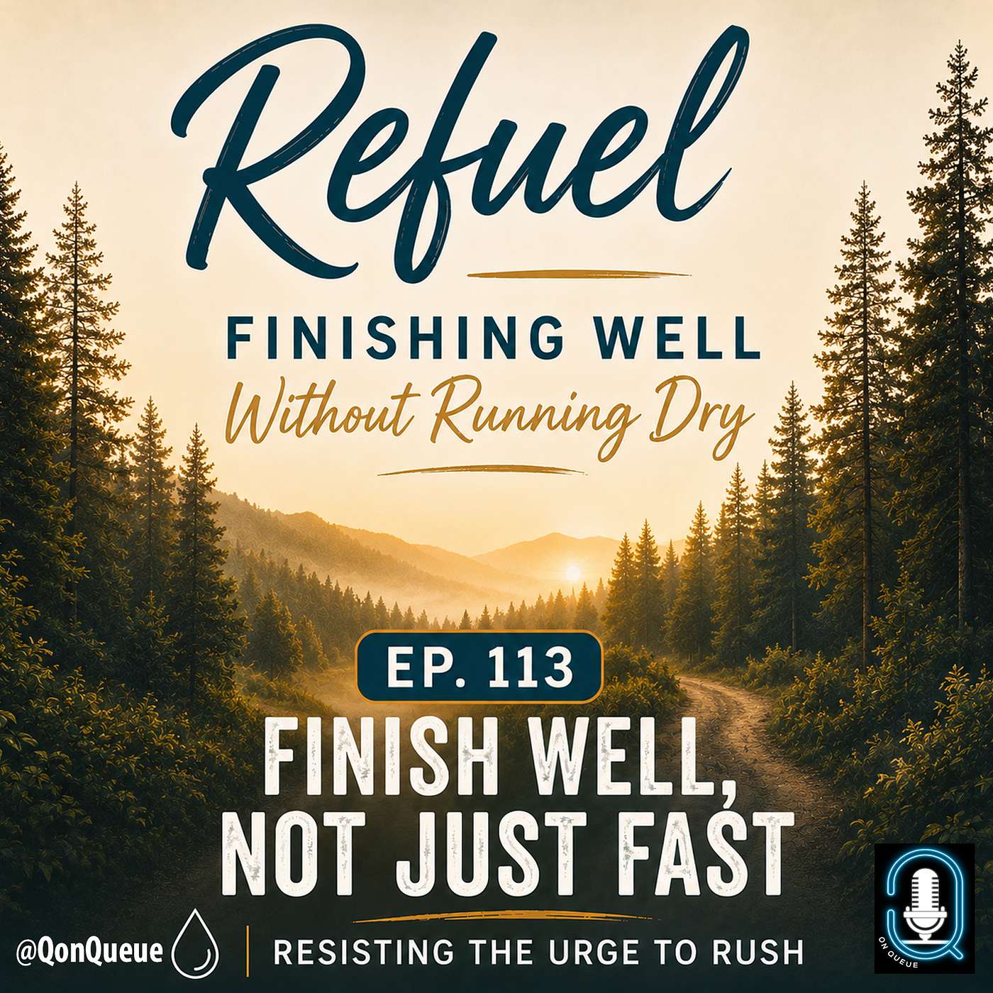 Q on Queue 113: Finish Well, Not Just Fast