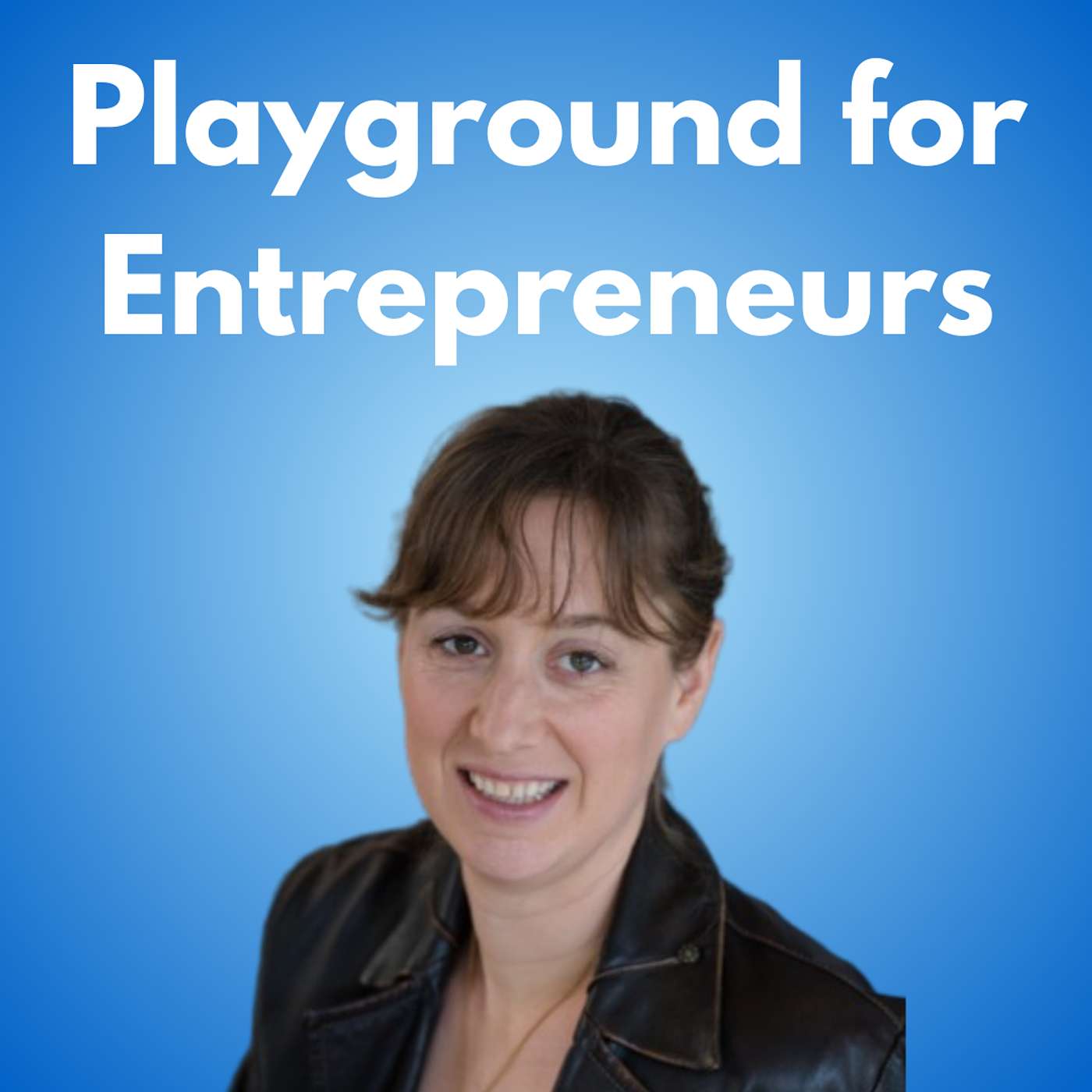 Inge De Dreu, Founder of Playground for Entrepreneurs
