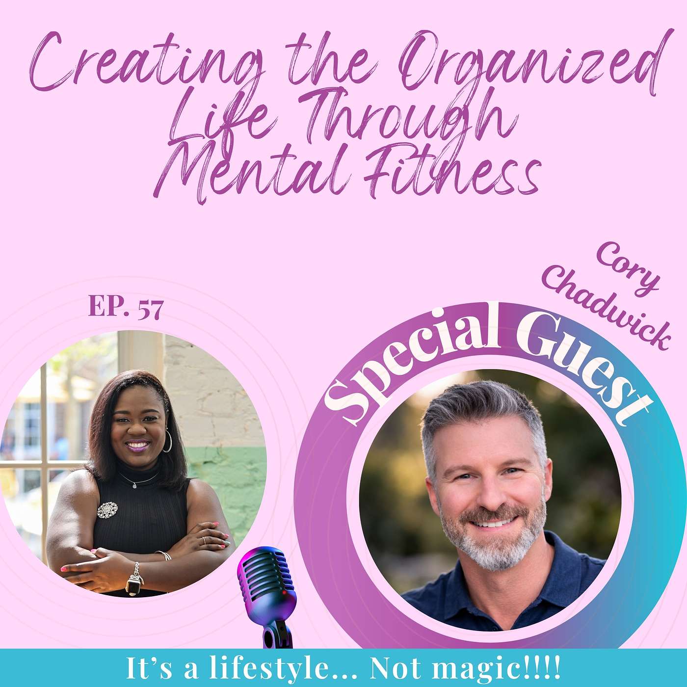 EP. 57 Creating the Organized Life Through Mental Fitness w/Cory Chadwick episode artwork