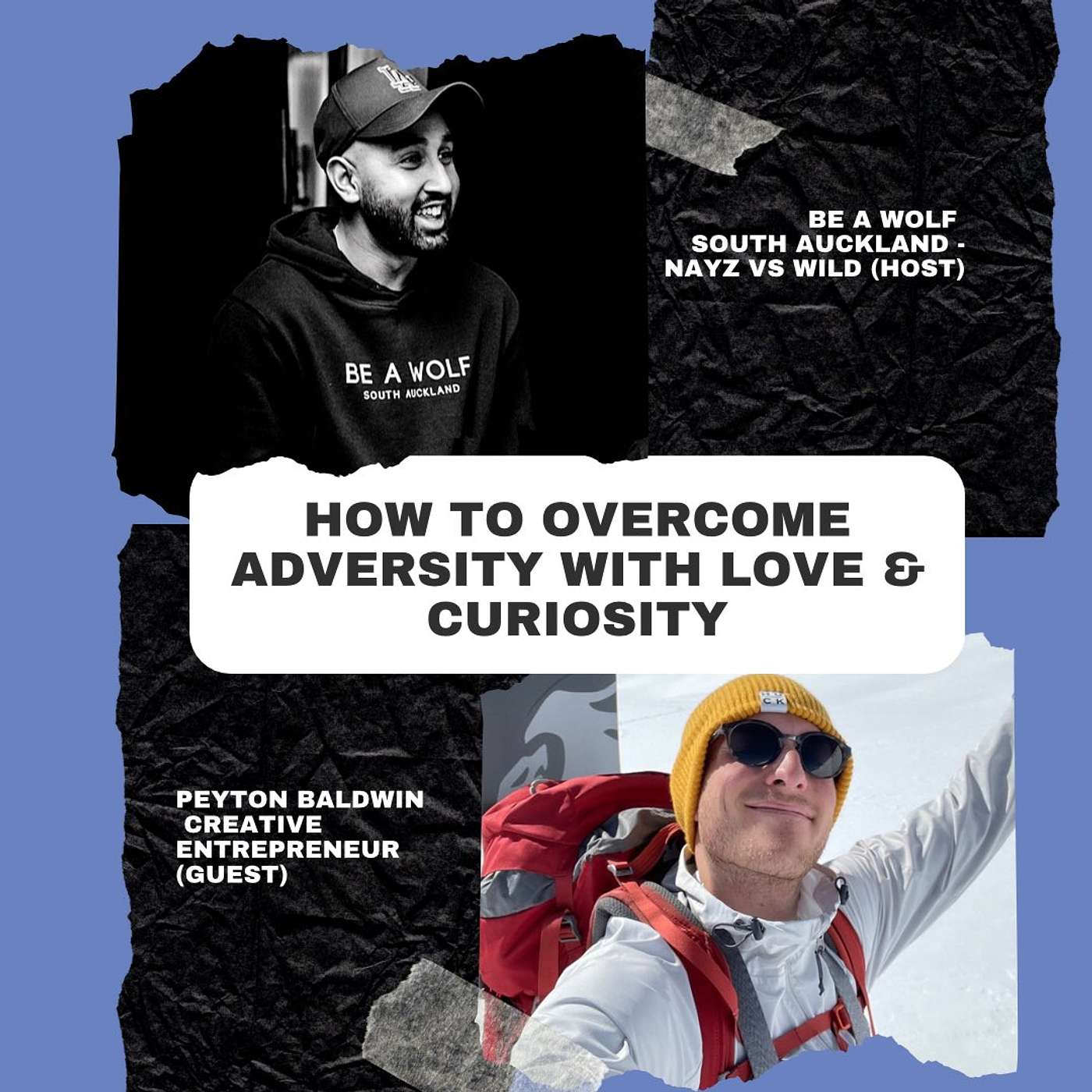#8 - How to overcome adversity with Love & Curiosity | Guest: Peyton Baldwin |  Be A Wolf - Sessions [S8]