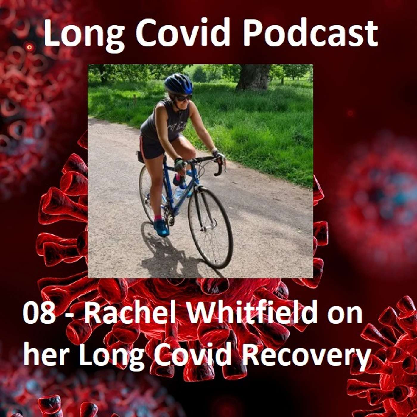 08 - Rachel Whitfield on her Long Covid Recovery