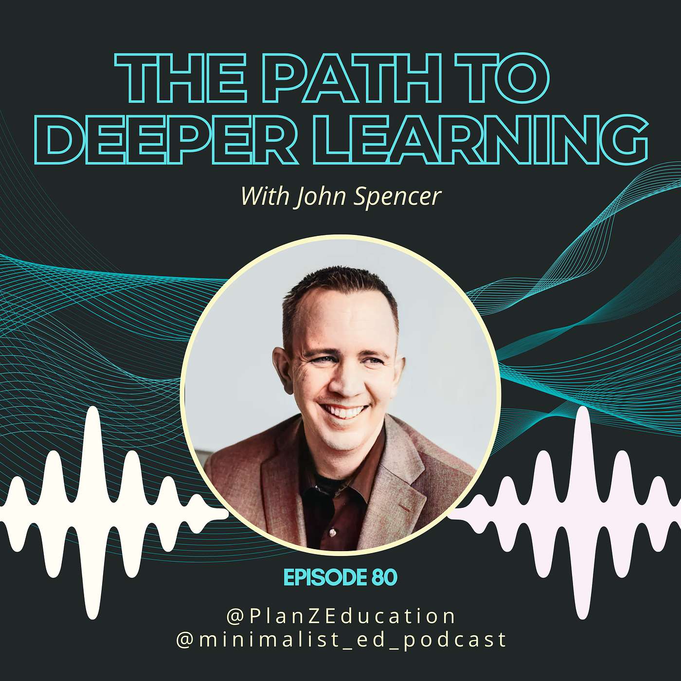 Ep 080 — The Path to Deeper Learning with John Spencer episode artwork