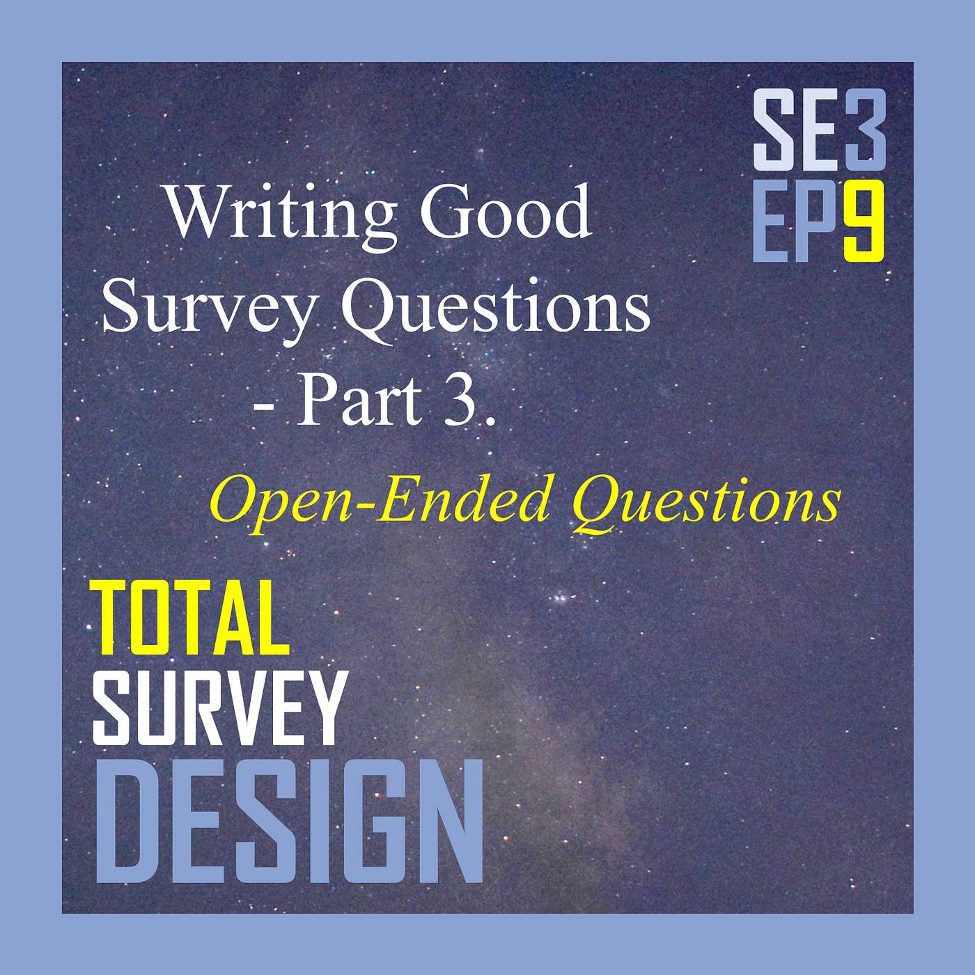 Writing Good Survey Questions - Part 3. Open-Ended Questions Writing Good Survey Questions - Part 3. Open-Ended Questions