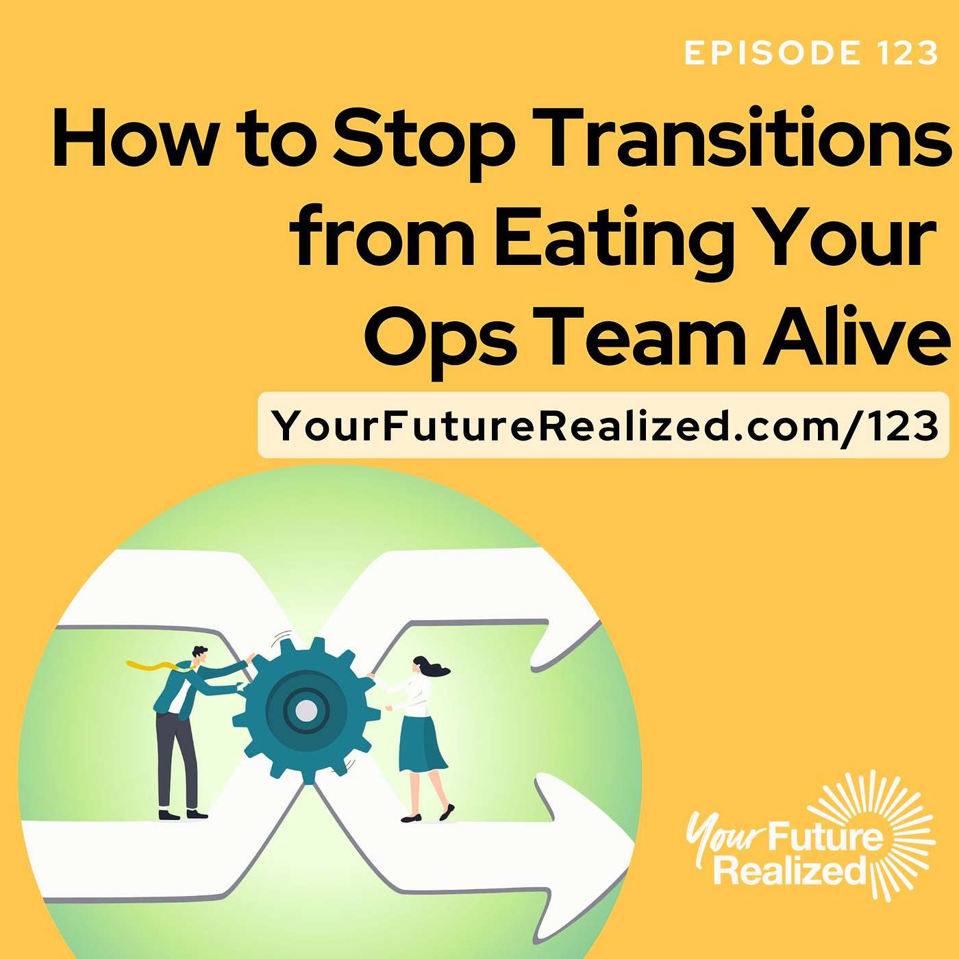 123: How to Stop Transitions from Eating Your Ops Team Alive
