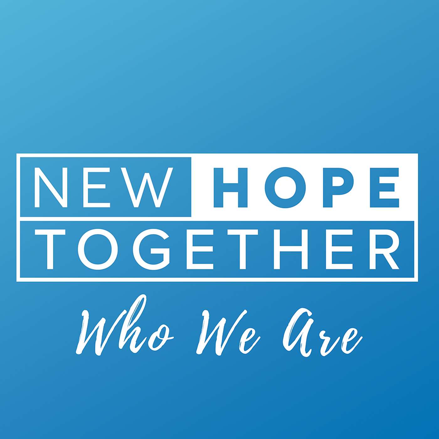 Who We Are (Part II) - Growing Together In Our Spiritual Life: New Hope Together episode artwork