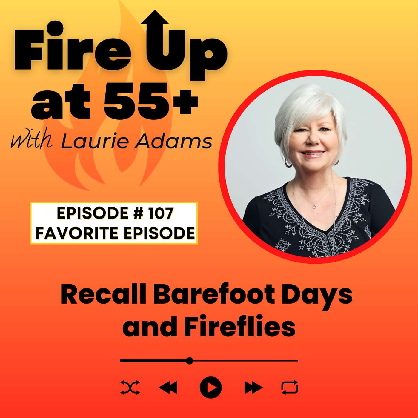 107. Recall Barefoot Days and Fireflies