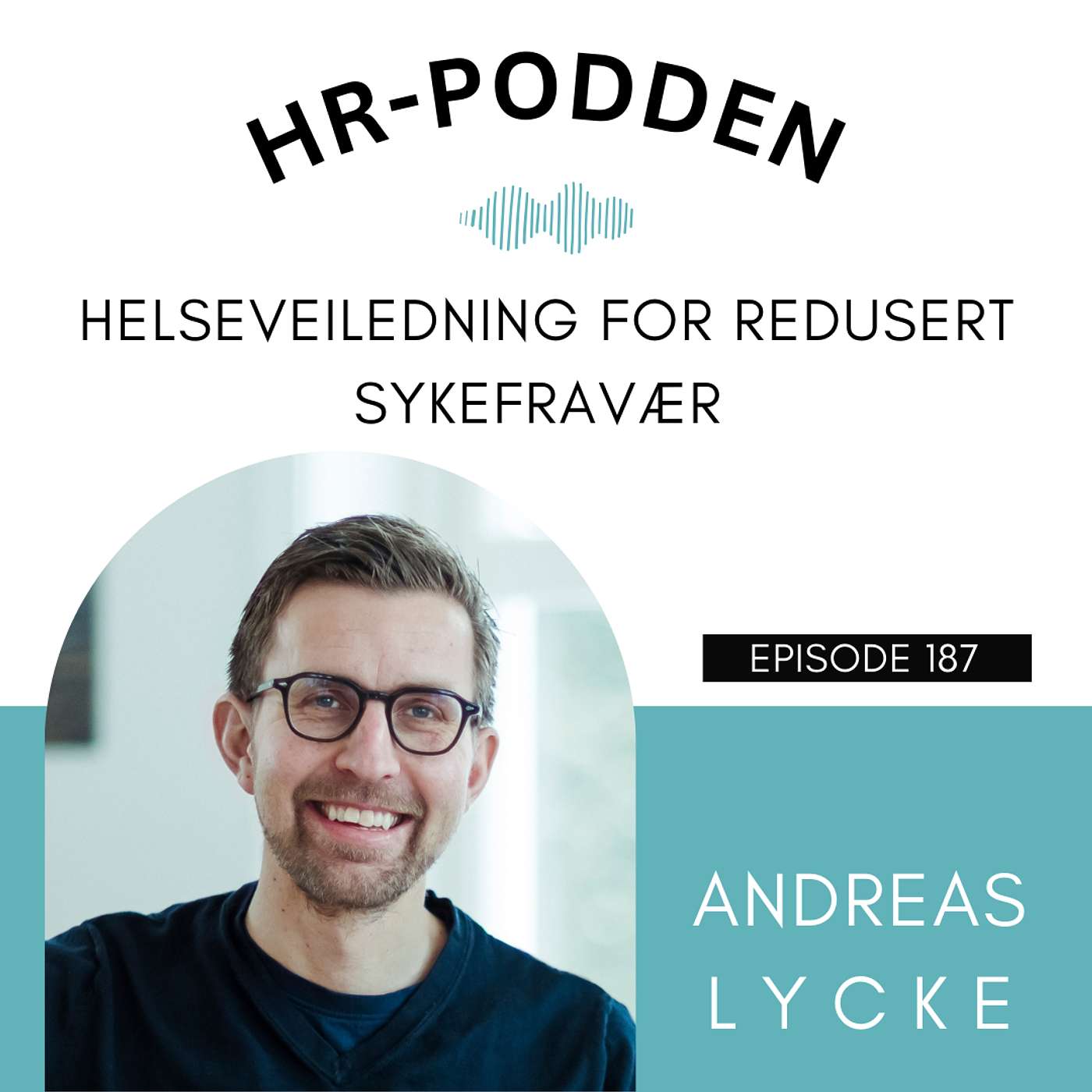 187: Helseveiledning for redusert sykefravær med Andreas Lycke