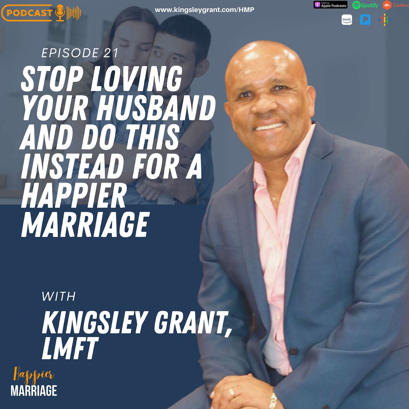 HMP021 Stop Loving Your Husband And Do This Instead For A Happier Marriage
