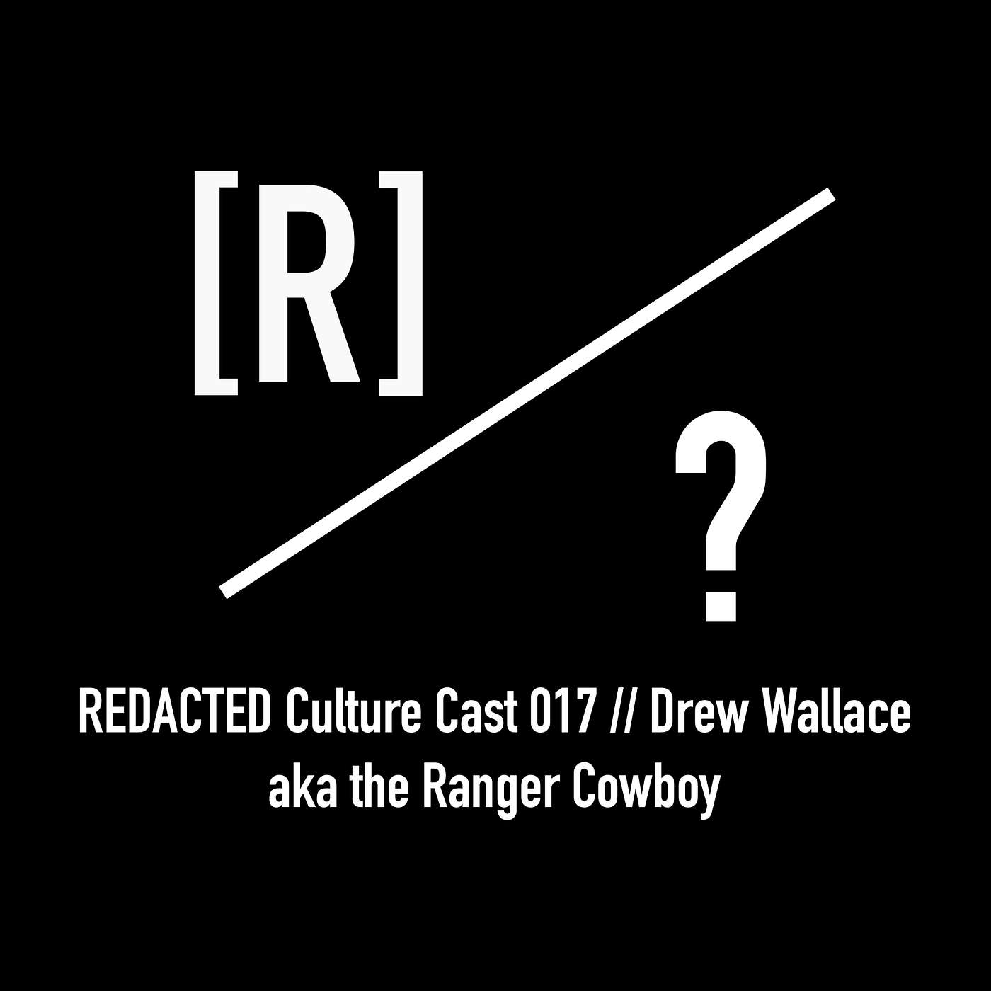 017: Drew Wallace aka The Ranger Cowboy