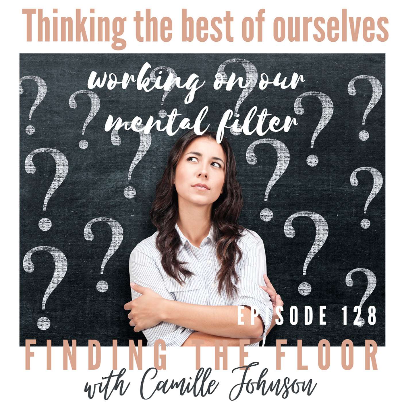 Thinking the best of ourselves - working on our mental filter episode artwork