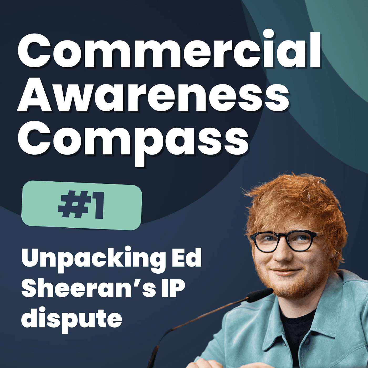 Unpacking Ed Sheeran’s IP dispute | Commercial Awareness Compass #1