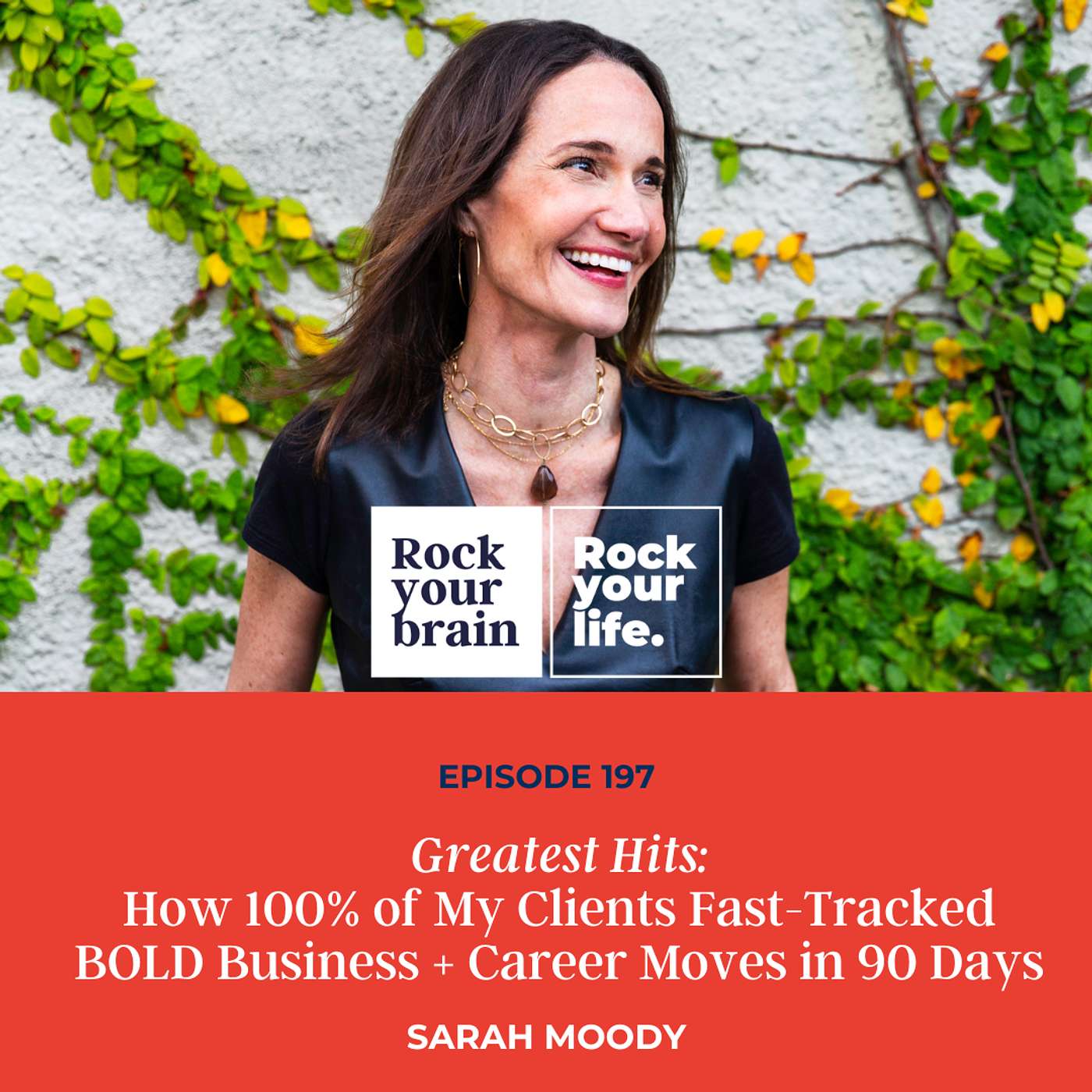 Ep 197: Greatest Hits: How 100% of My Clients Fast-Tracked BOLD Business + Career Moves in 90 Days episode artwork