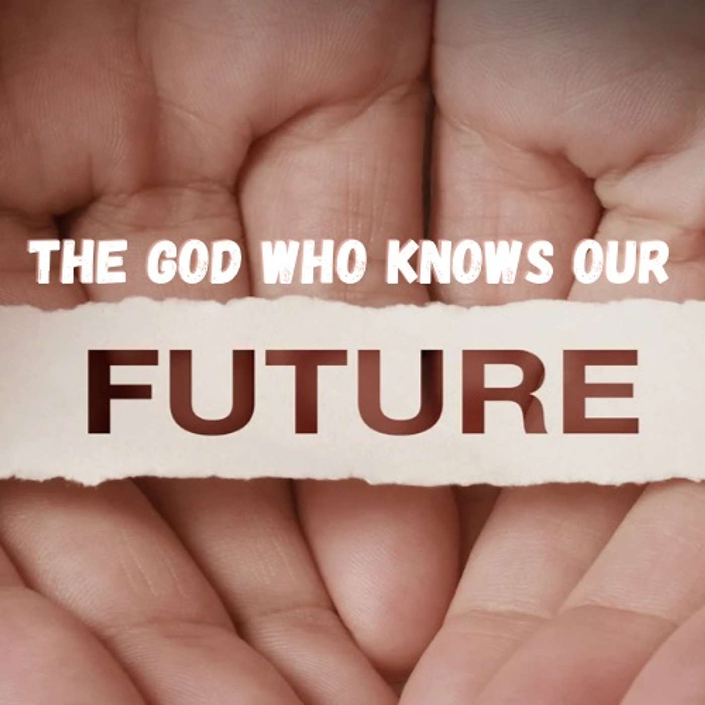 The God who knows our Future episode artwork