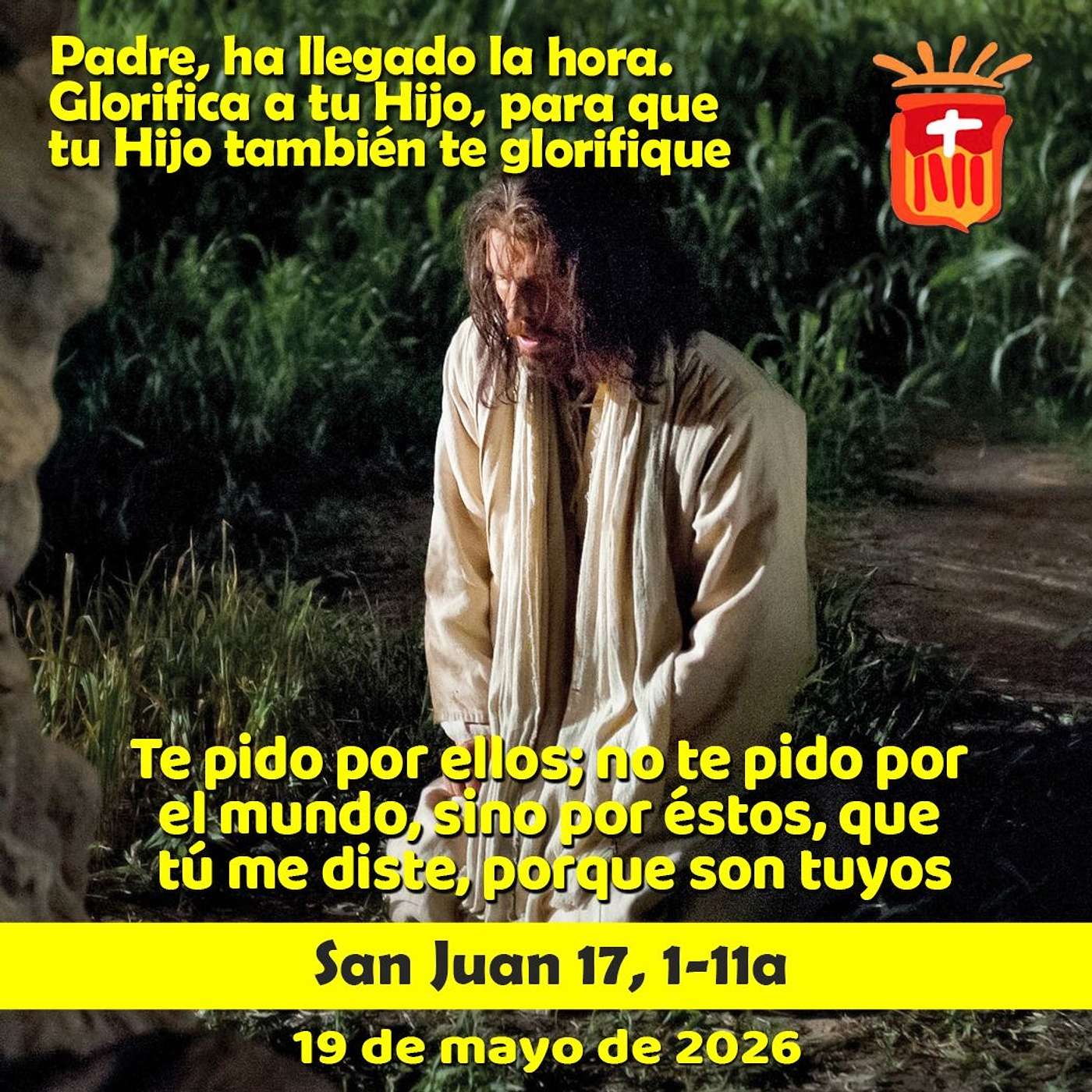 2026-05-18 San Juan 17, 1-11a: Martes VII Pascua