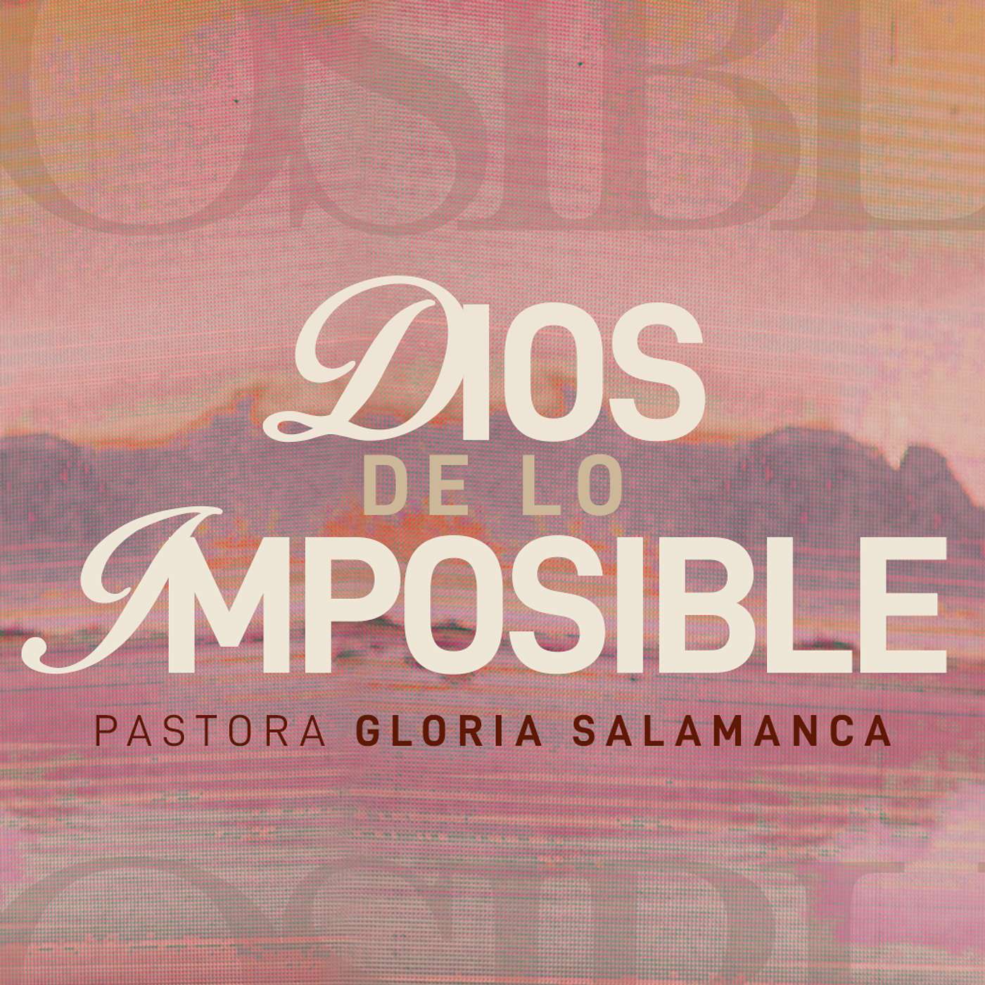 Dios de lo imposible | Pra. Gloria Salamanca