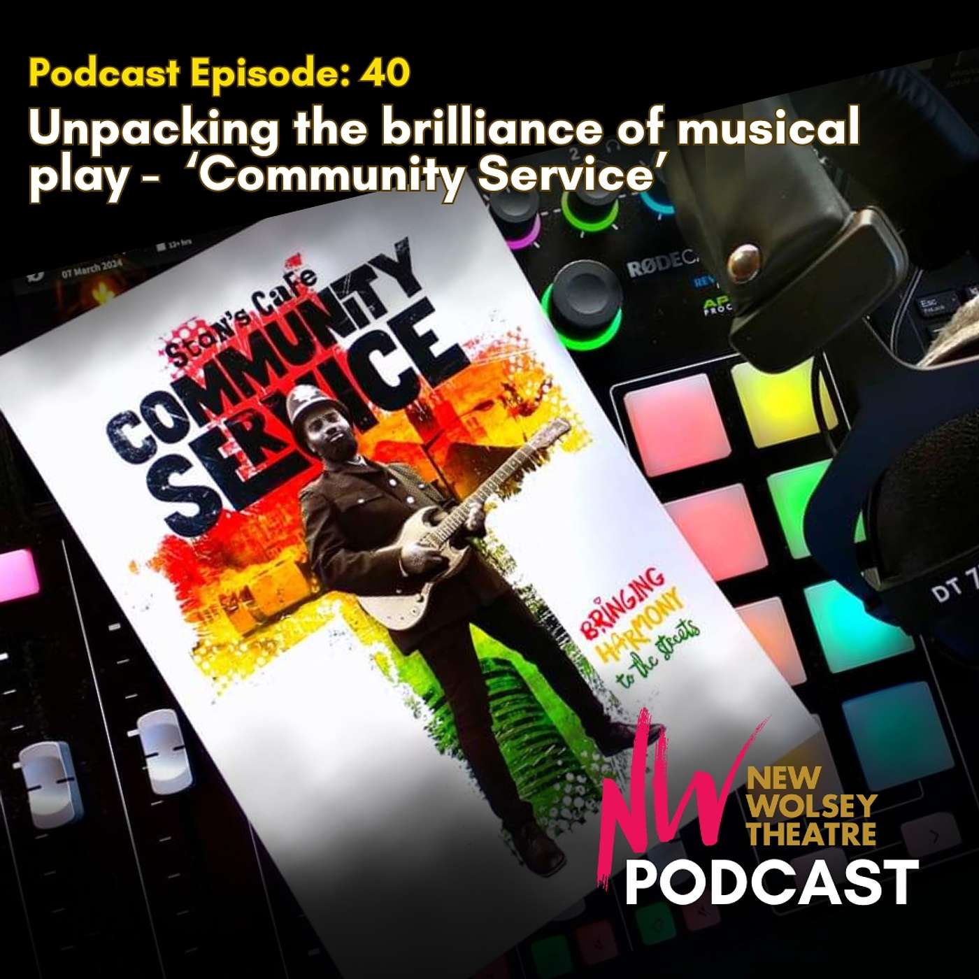 Episode 40: Unpacking the brilliance of musical play ‘Community Service’