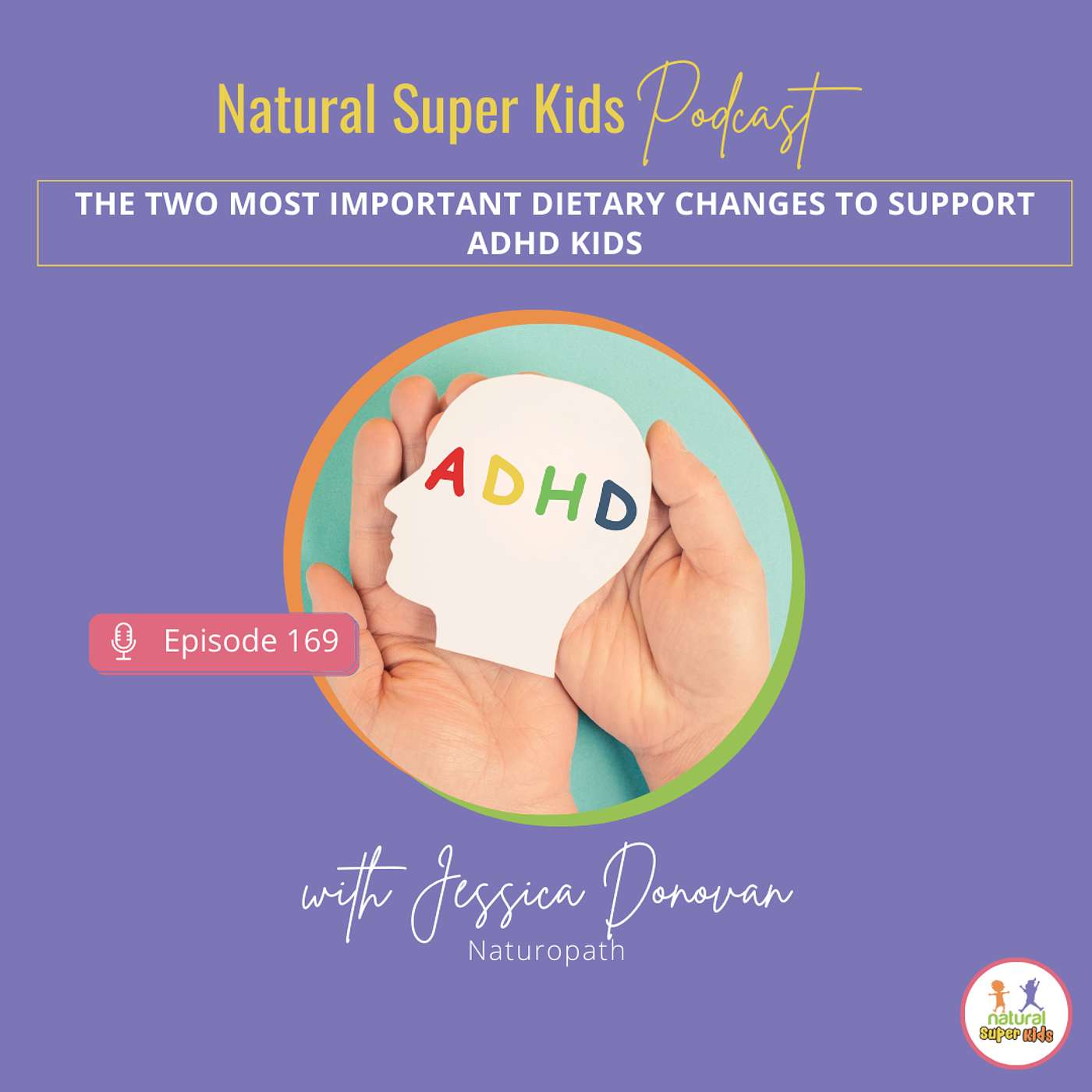 Episode 169: The Two Most Important Dietary Changes to Support ADHD Kids
