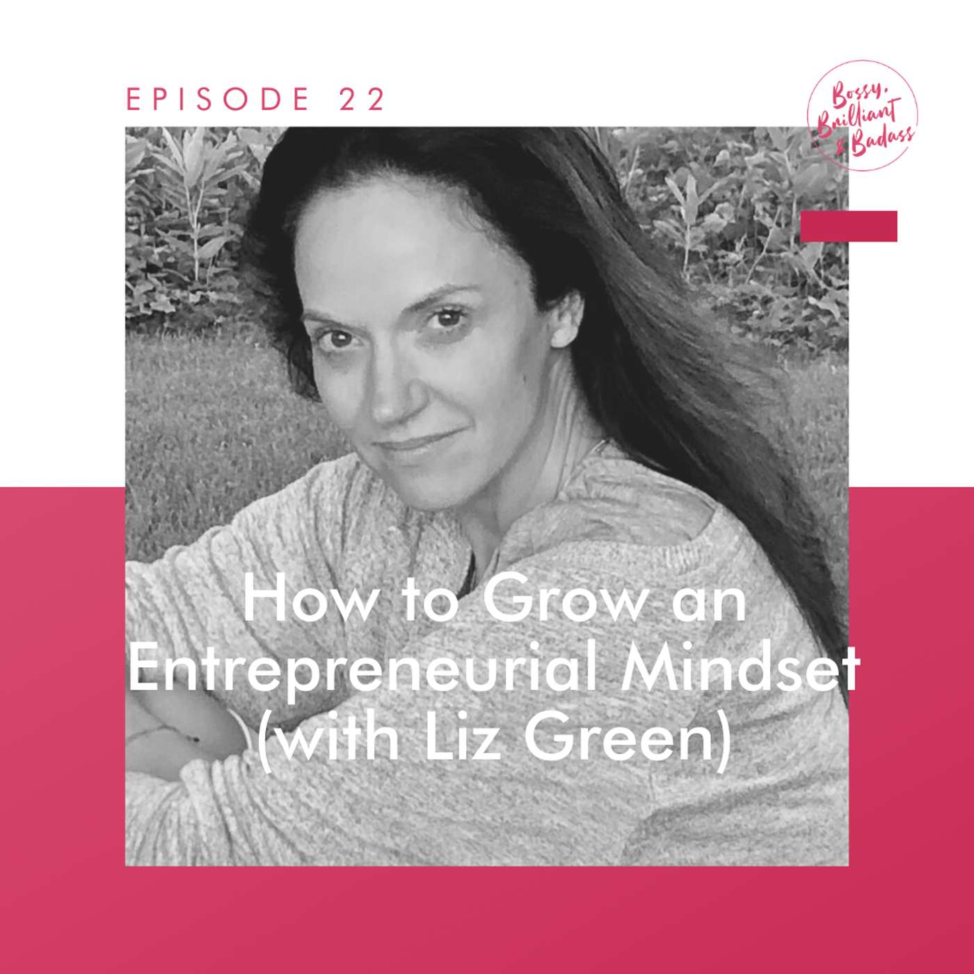 cover of episode How to Grow an Entrepreneurial Mindset (with Liz Green)