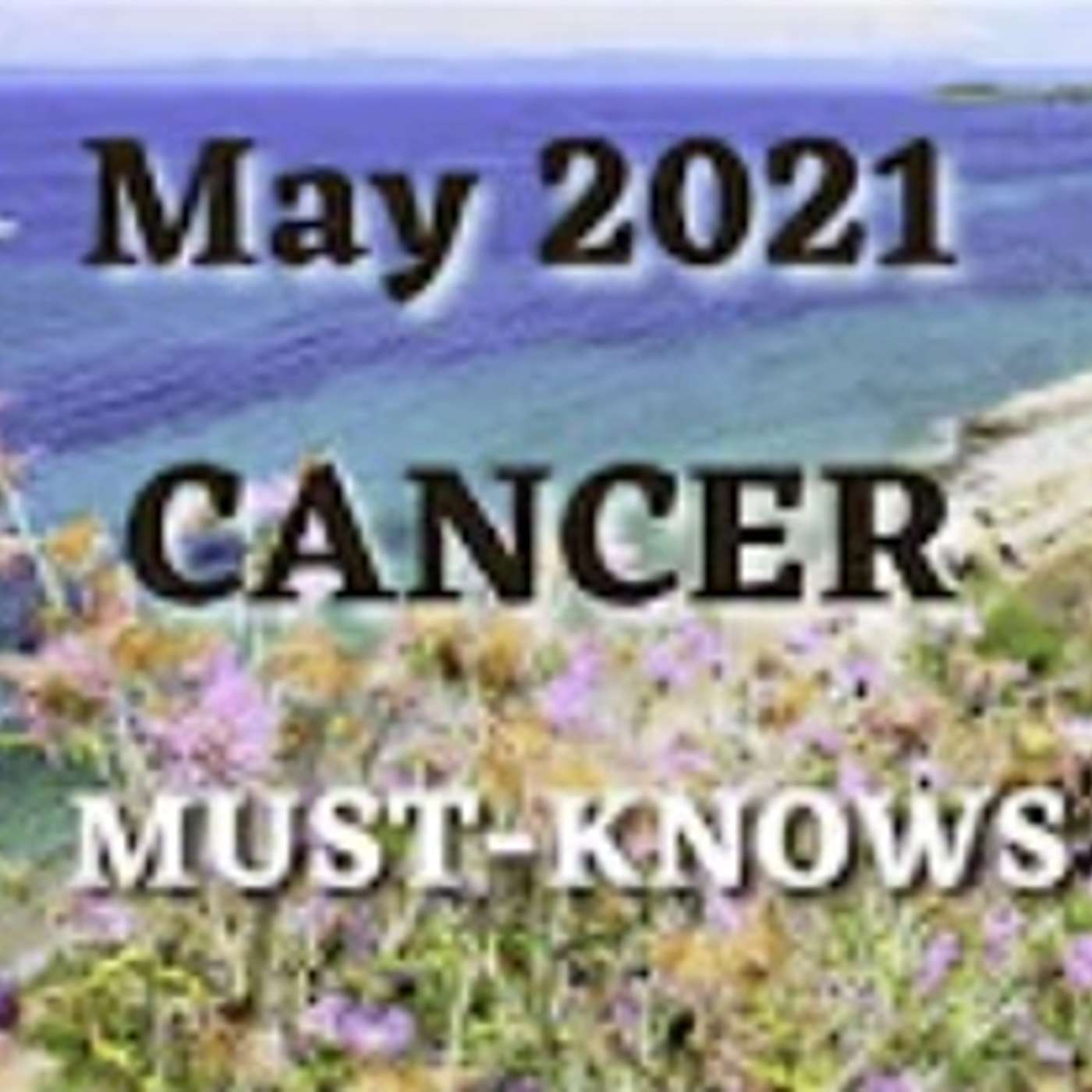 Cancer May 2021 Astrology Must-Knows (Horoscope Report) MAJOR ECLIPSE NEWS AHEAD!