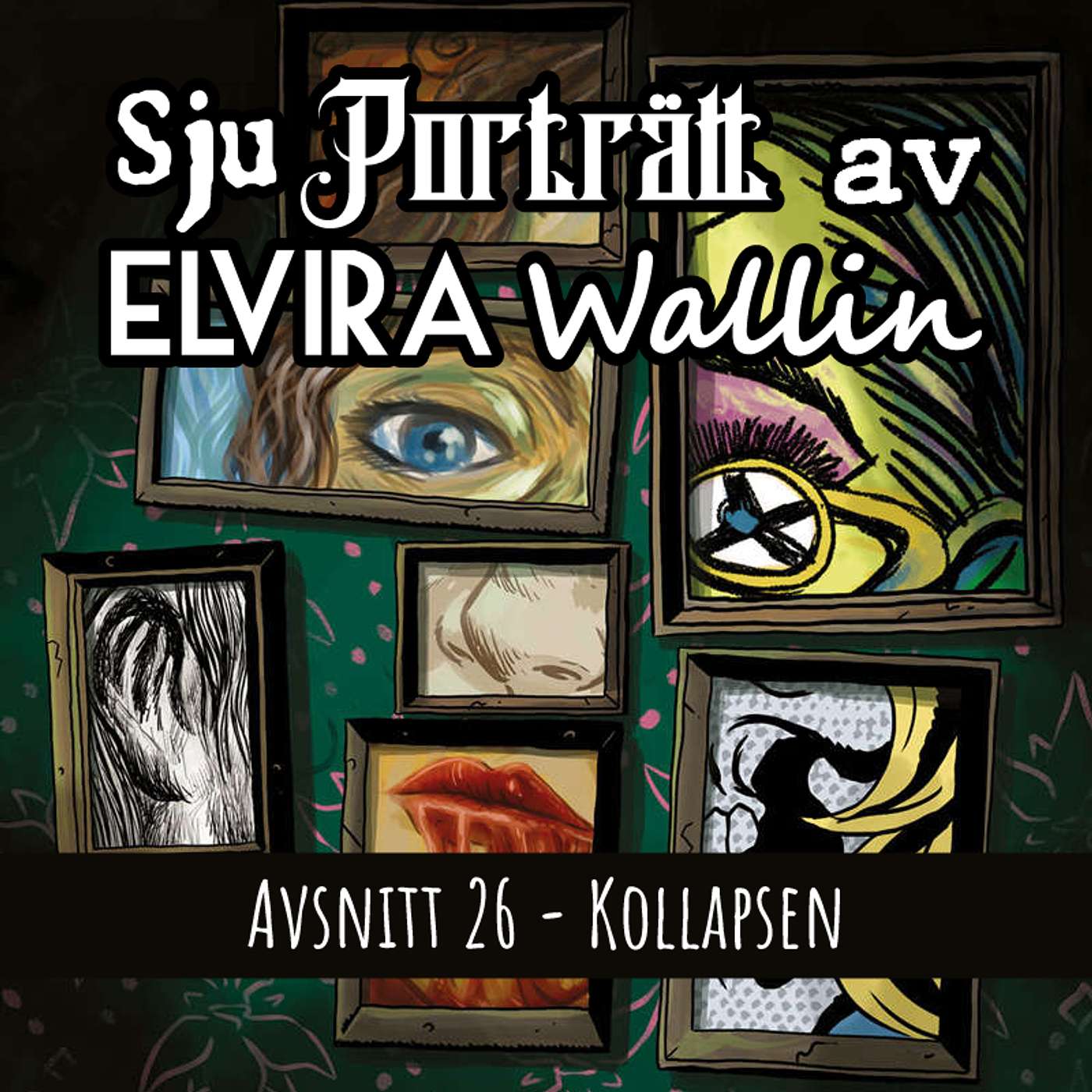 Sju Porträtt av Elvira Wallin - s02e09: Kollapsen