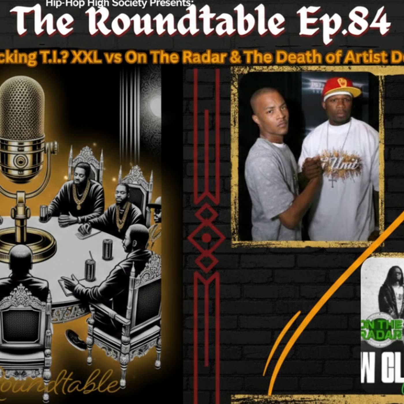 50 Cent Ducking T.I.? XXL vs On The Radar & The Death of Artist Development | Roundtable Ep.84 episode artwork