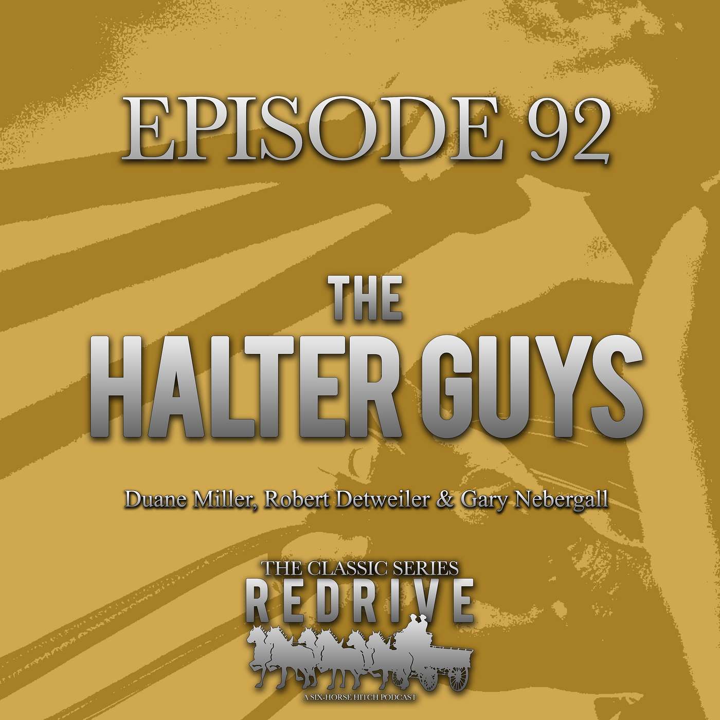 #92 The Halter Guys - Duane Miller, Robert Detweiler & Gary Nebergall