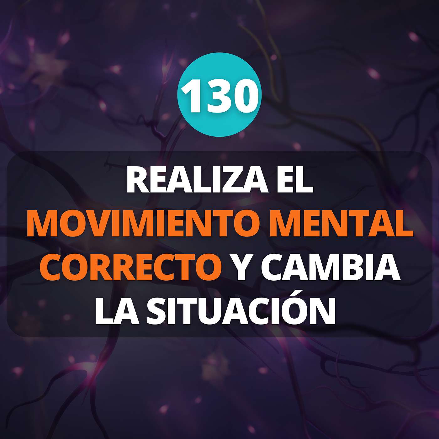 REALIZA EL MOVIMIENTO MENTAL CORRECTO Y CAMBIA LA SITUACIÓN episode artwork