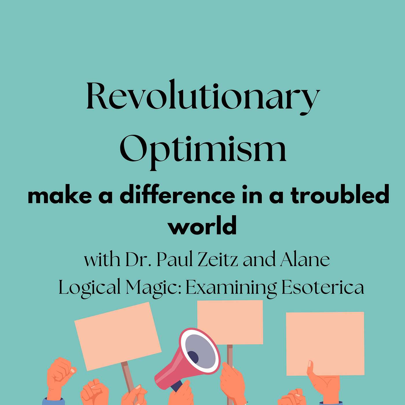 Make a Difference in the world with Revolutionary Optimism:   with Dr. Paul Zeitz and Alane