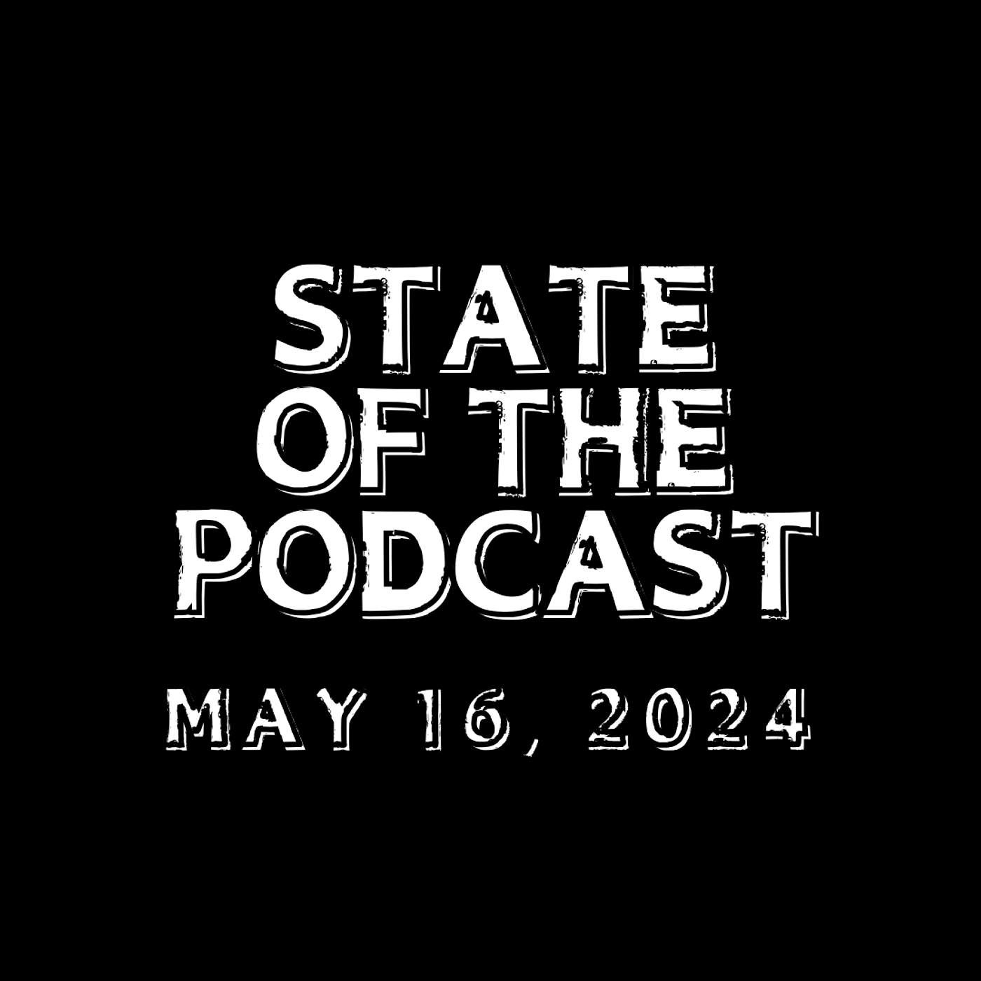 State of the Podcast (May 16, 2024)