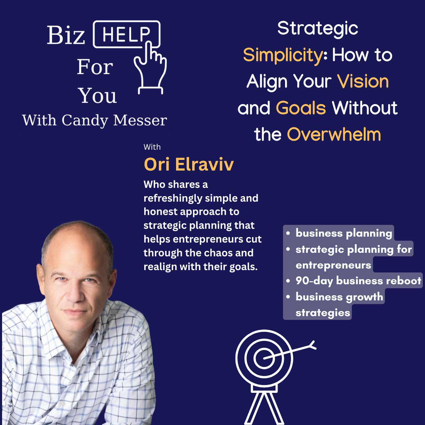 Strategic Simplicity: How to Align Your Vision and Goals Without the Overwhelm with Ori Elraviv