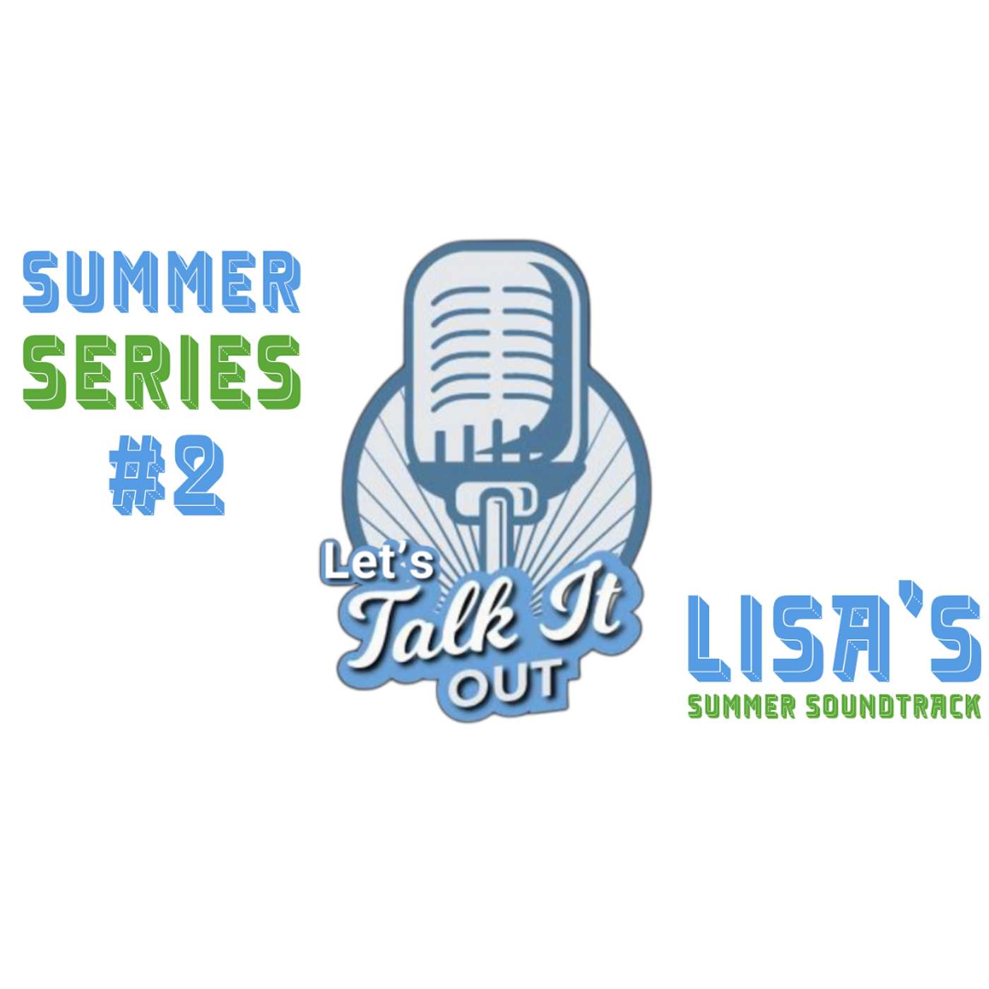 Let's Talk It Out - Summer Series 2 "Lisa's Summer Soundtrack" episode artwork