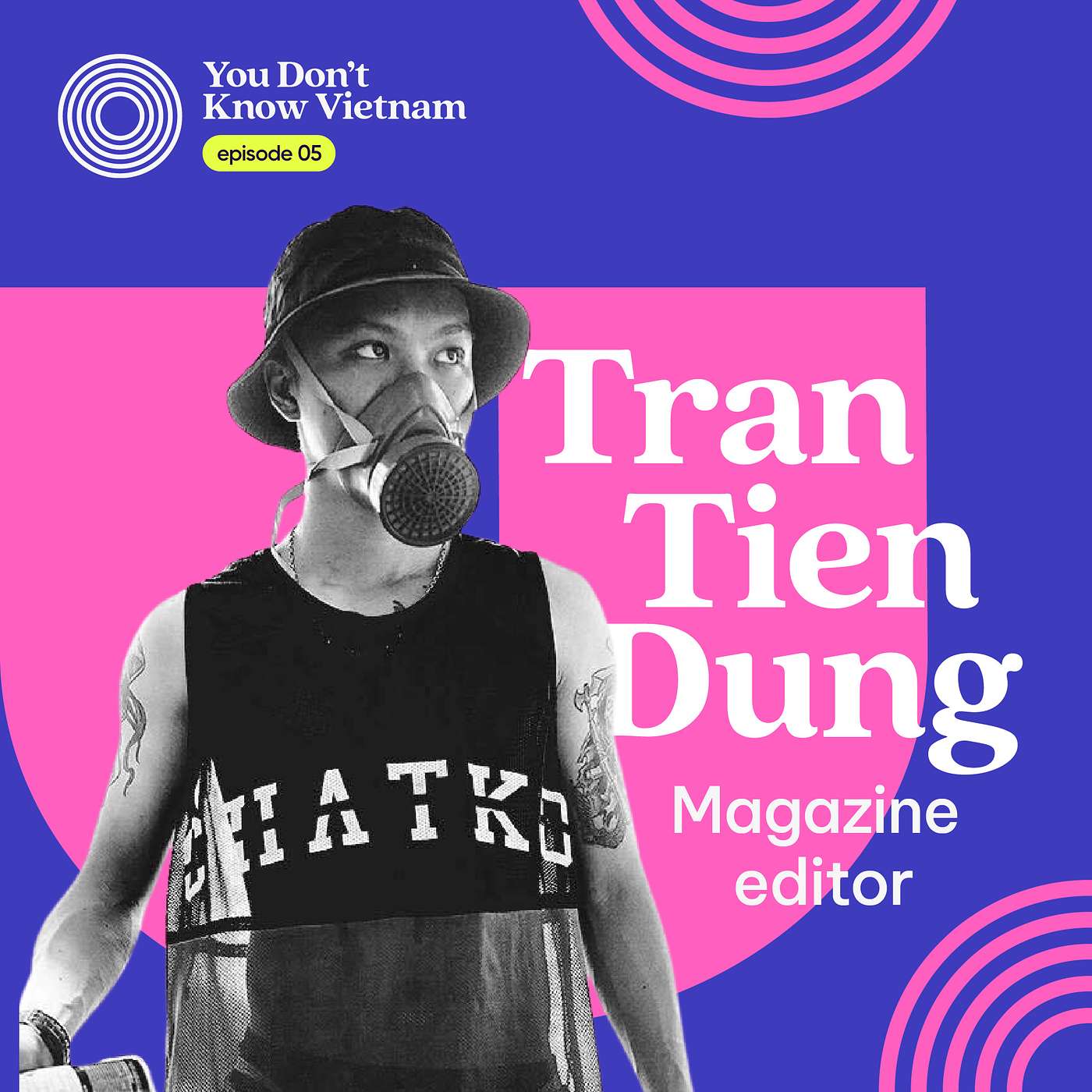 cover of episode E05: "Vietnamese rap is blowing up and it's an opportunity for everyone," says Dunkare's Tran Tien Dung