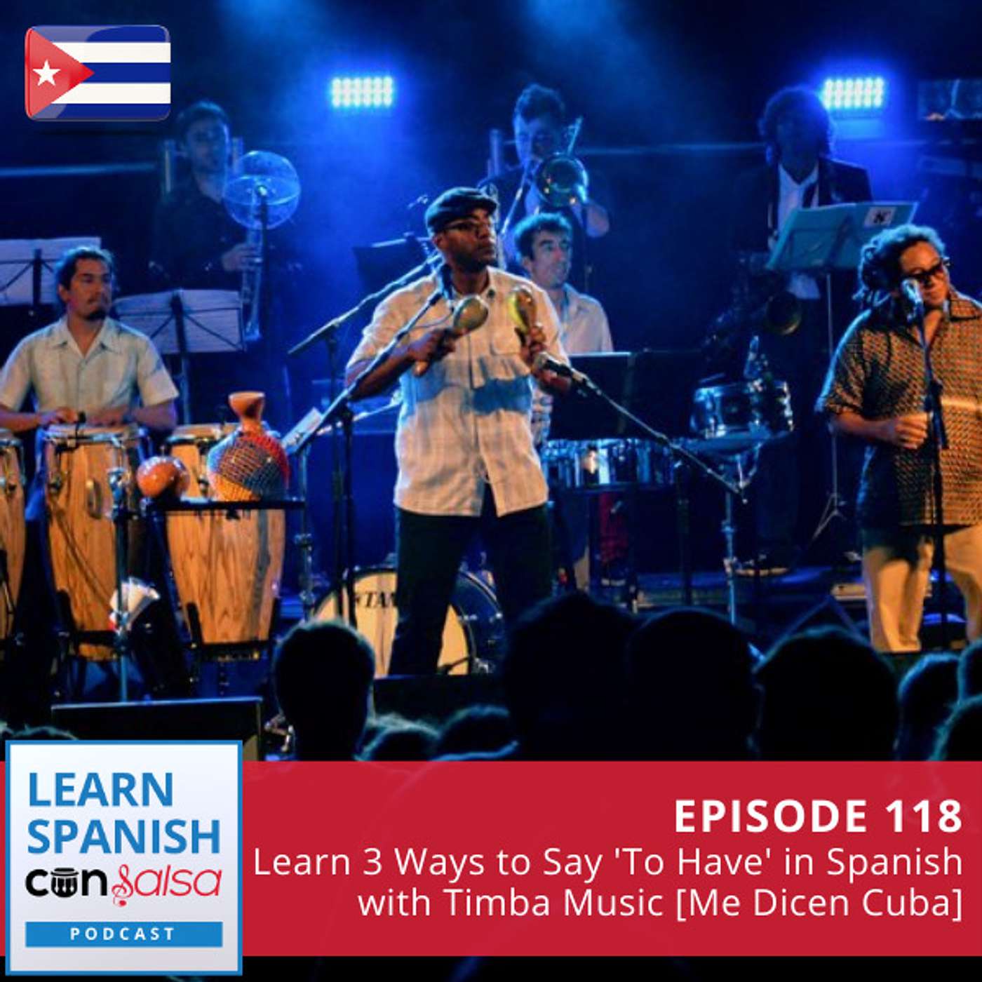 Learn 3 Ways to Say 'To Have' in Spanish with Timba Music [Me Dicen Cuba] ♫ 118 episode artwork