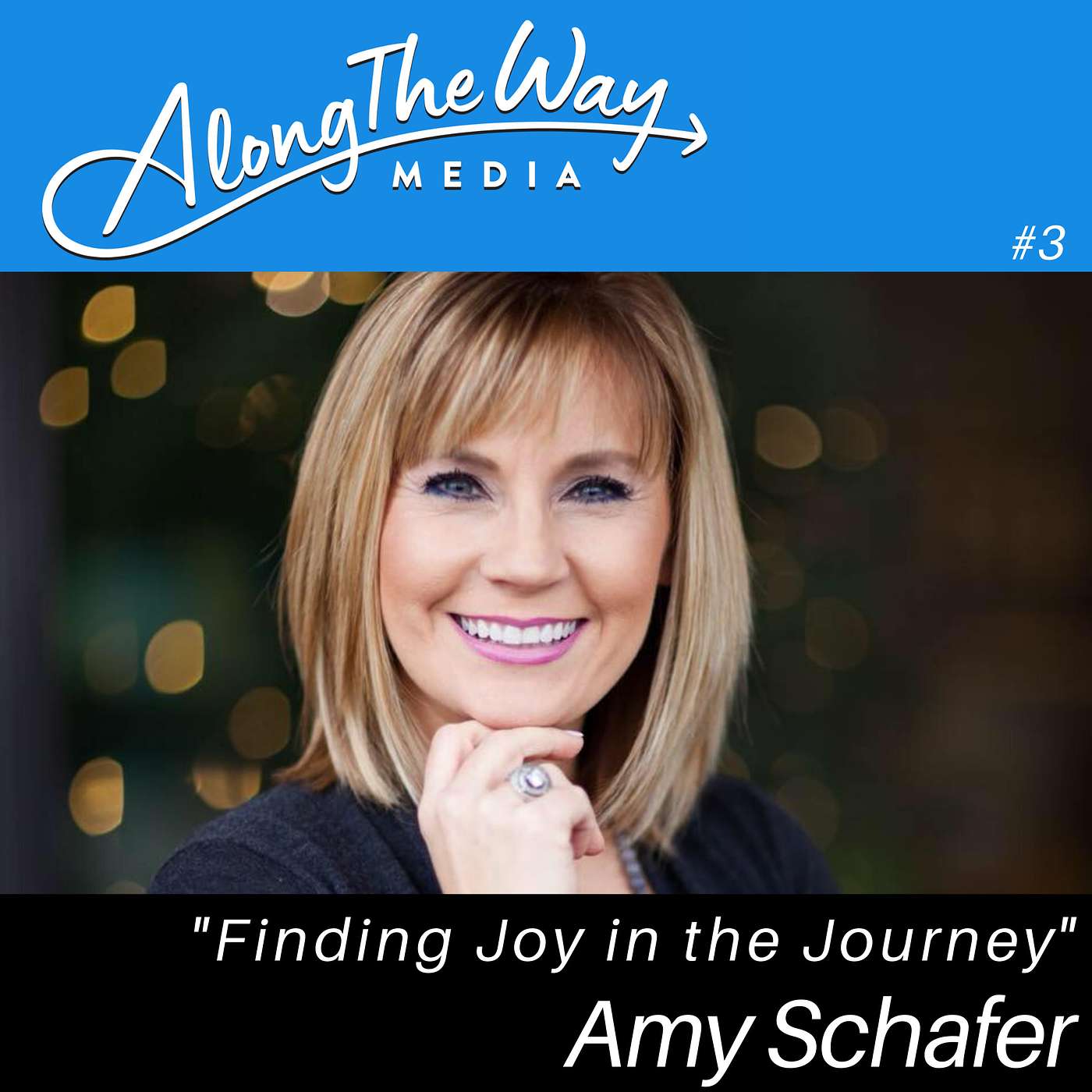 Finding Joy in the Journey - Amy Schafer's Journey AlongTheWay Ep 03