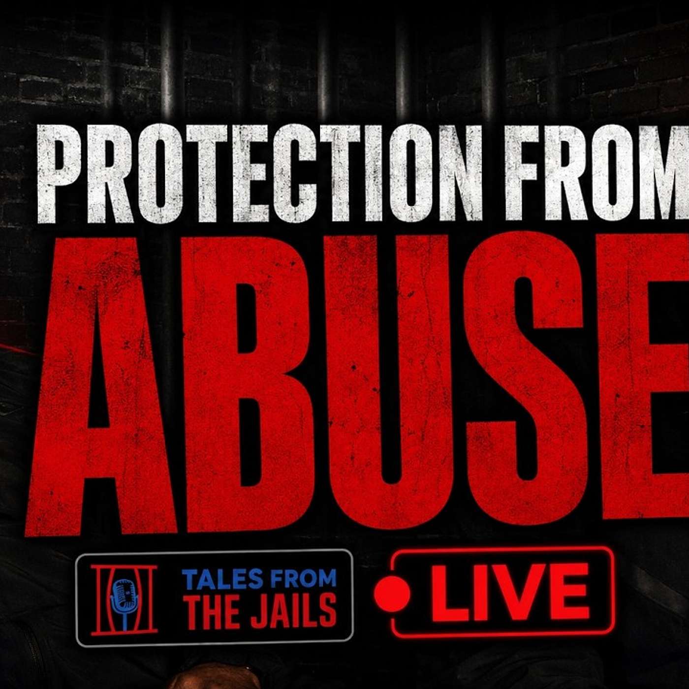 PROTECTION FROM ABUSE : TALES FROM THE JAILS LIVE!!! episode artwork