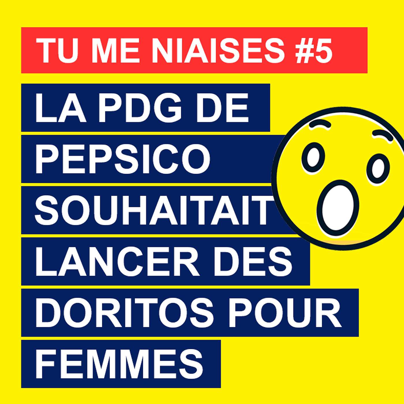 Tu me niaises #5 : La PDG de Pepsico souhaitait lancer des Doritos pour femmes