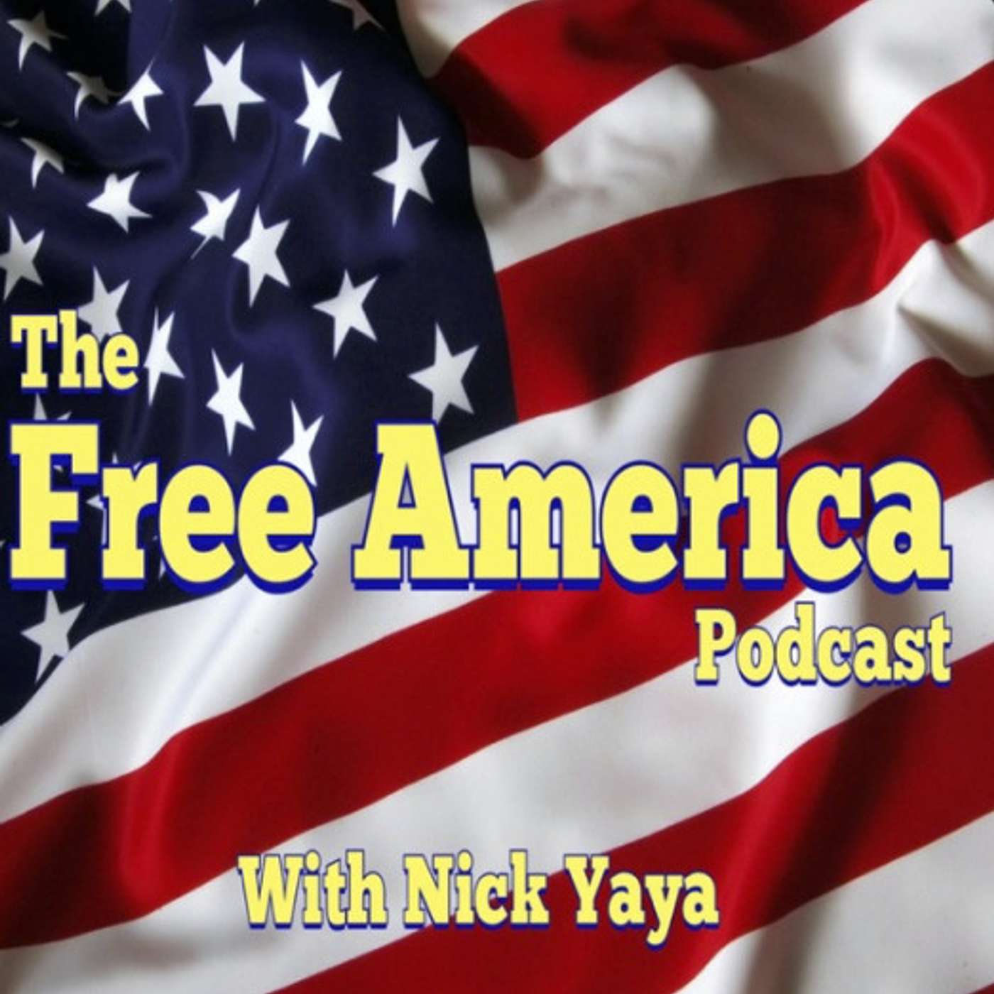 121: NICK YAYA OF THE FREE AMERICA PODCAST MAKES MY HEAD EXPLODE episode artwork