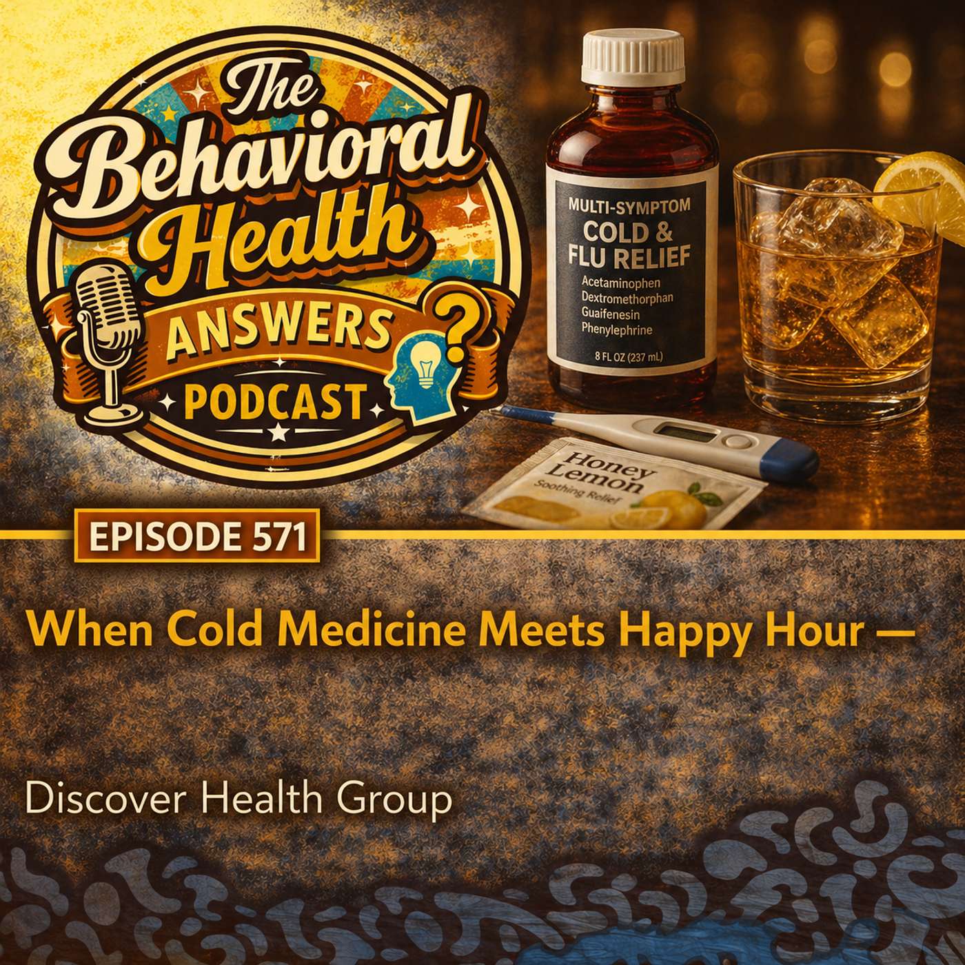 Episode 571: When Cold Medicine Meets Happy Hour | Discover Health Group episode artwork