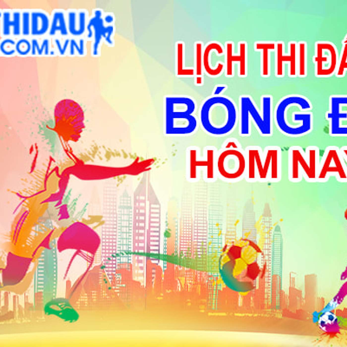 Lich thi dau hom nay moi nhat